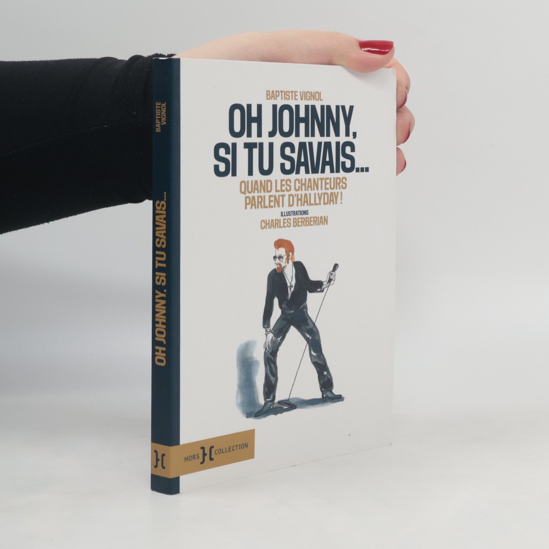 Baptiste Vignol Oh Johnny, si tu savais... Quand les chanteurs parlent d'Hallyday !