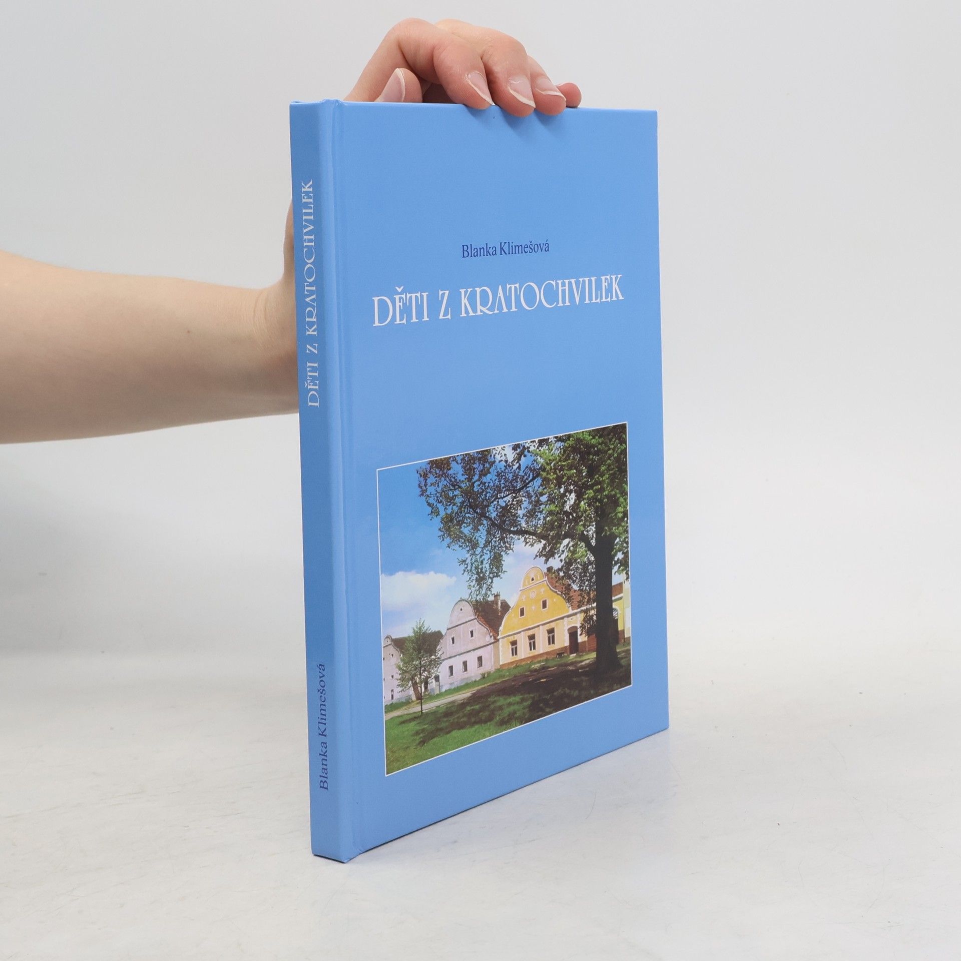 Blanka Klimešová Děti z Kratochvilek. Příběhy dětí z jihočeské vesnice