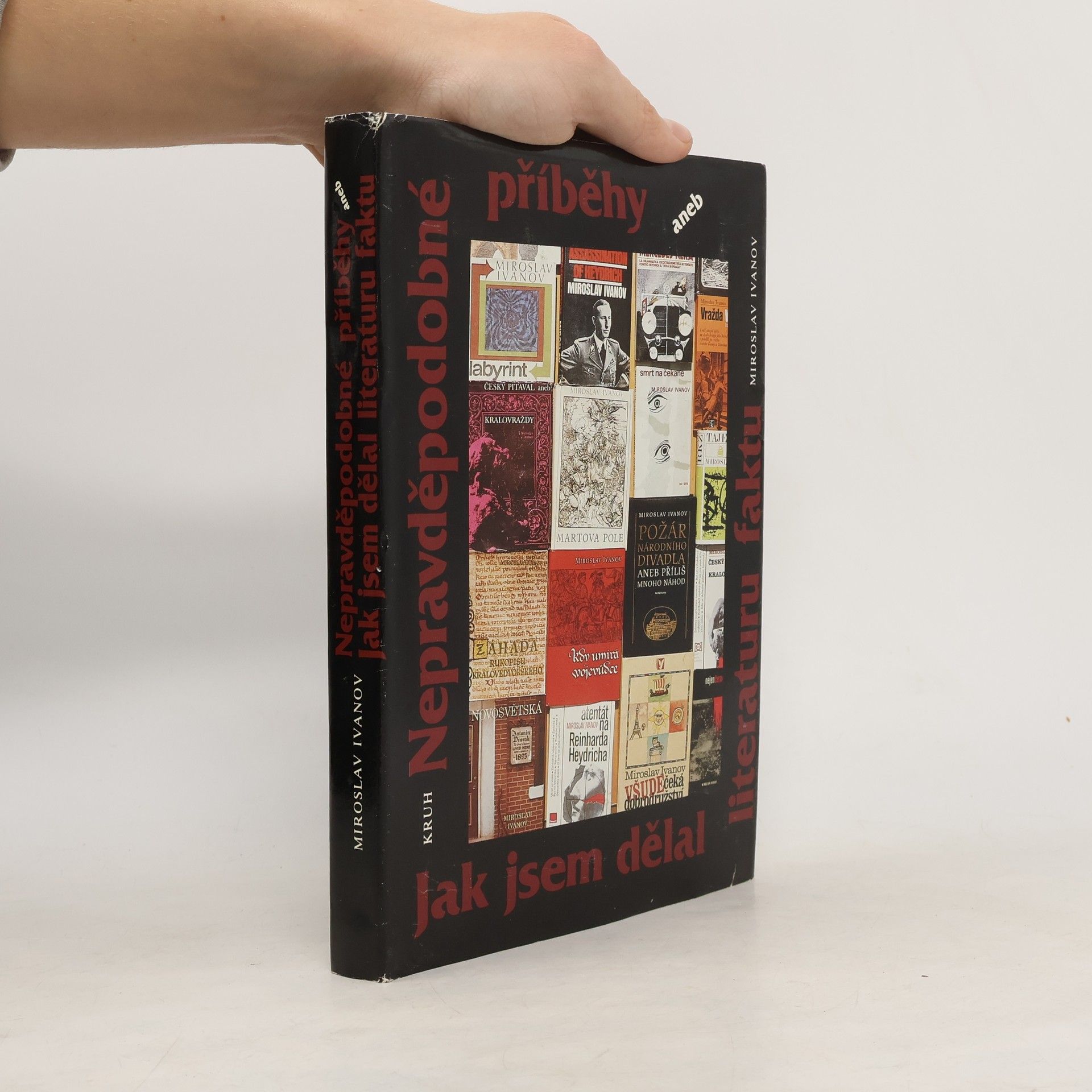 Miroslav Ivanov Nepravděpodobné příběhy aneb Jak jsem dělal literaturu faktu