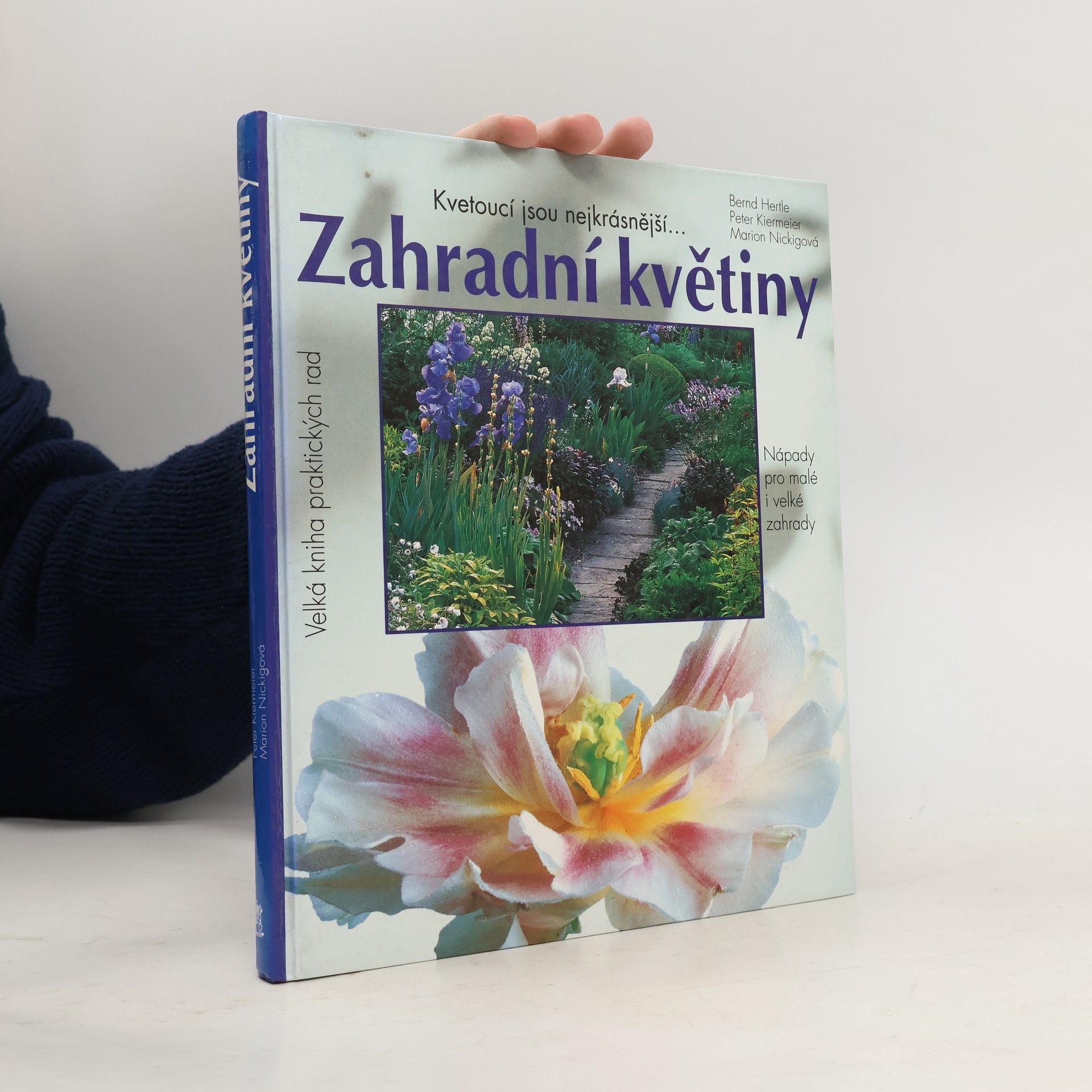 Bernd Hertle Zahradní květiny : Kvetoucí jsou nejkrásnější...