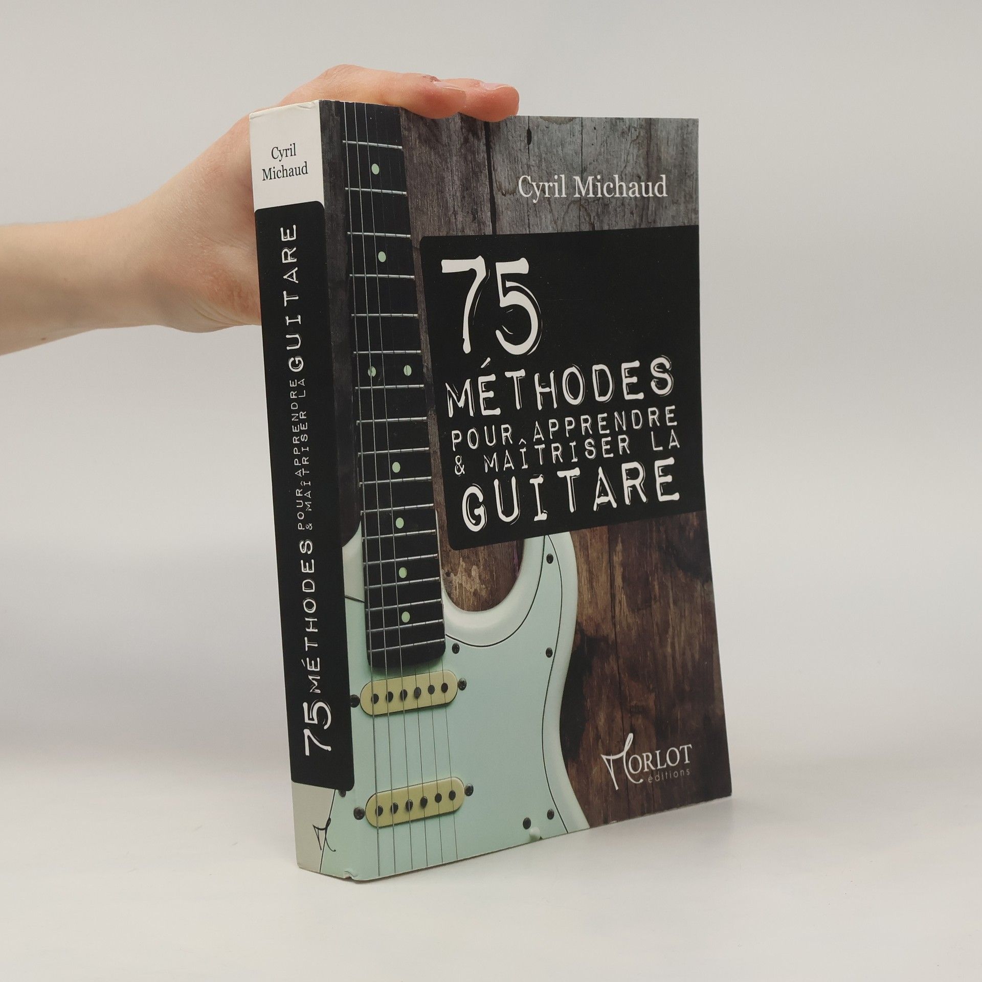 Cyril Michaud 75 méthodes pour apprendre et maîtriser la guitare