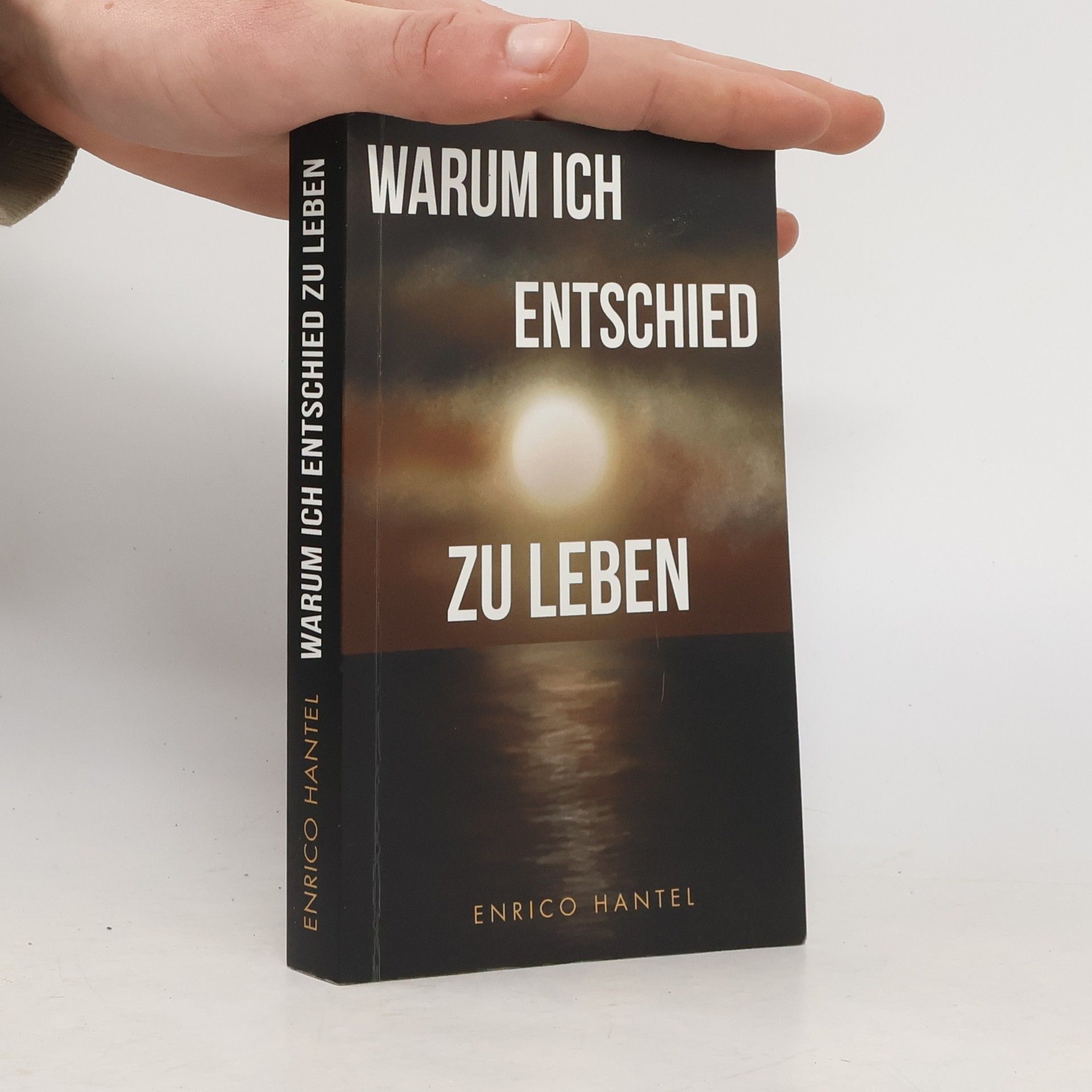 Enrico Hantel Warum ich entschied zu leben