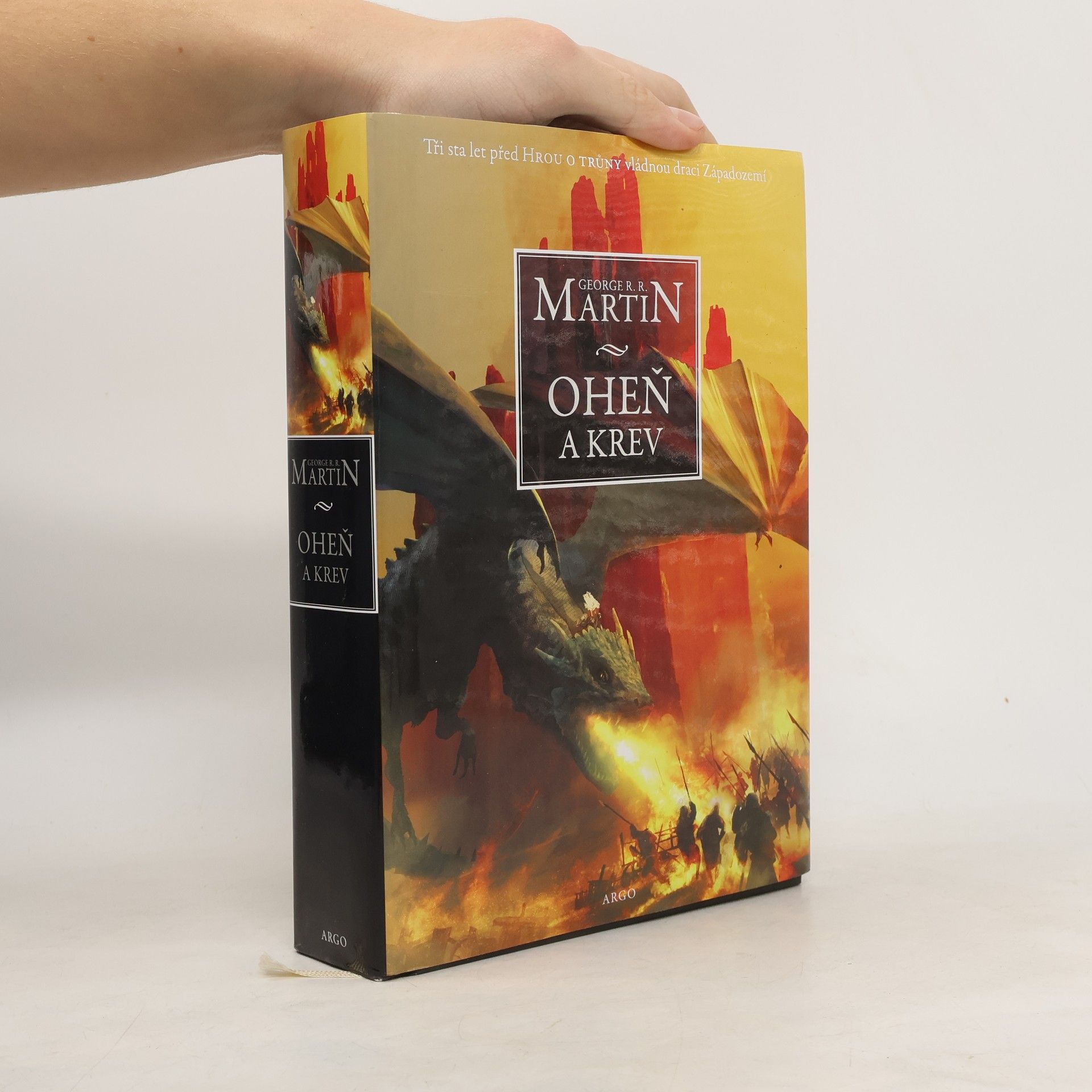 George R. R. Martin Oheň a krev. Historie targaryenských králů v Západozemí. Svazek první, Od Aegona I (Dobyvatele) po regentství Aegona III (Dračí zhouby)