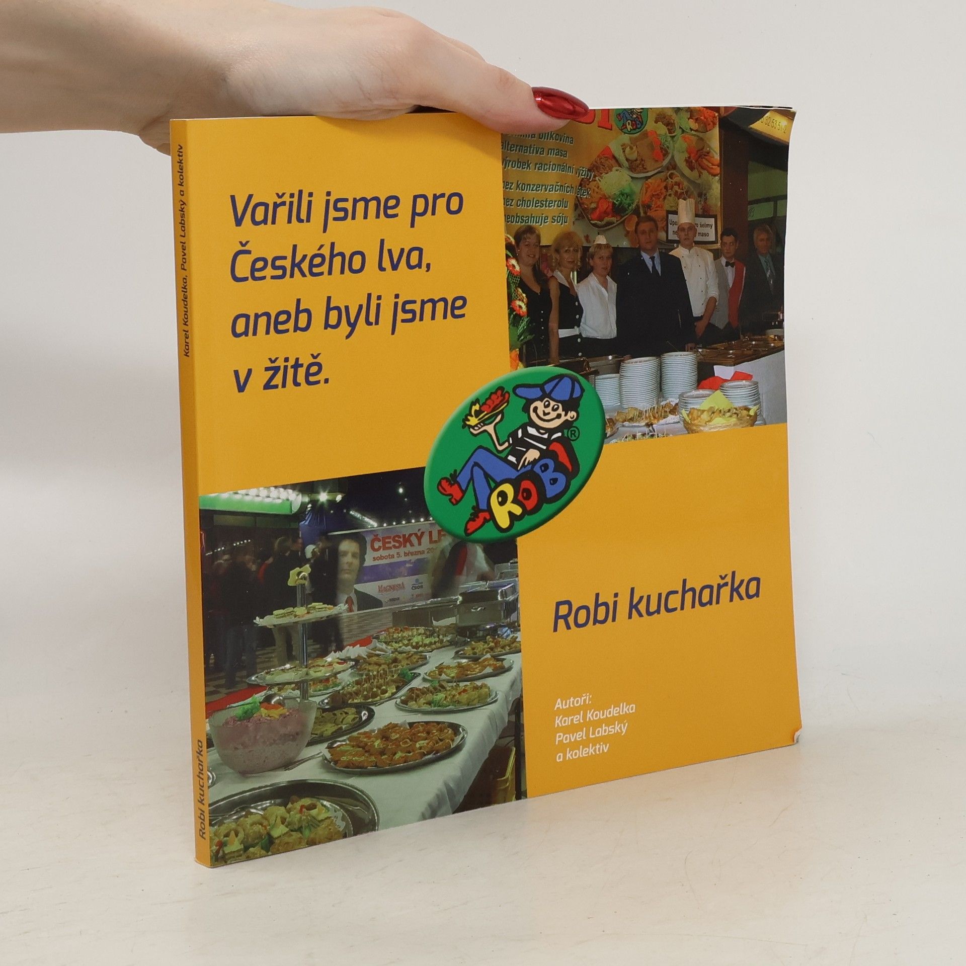 Karel Koudelka Vařili jsme pro Českého lva, aneb, Byli jsme v žitě. Robi kuchařka