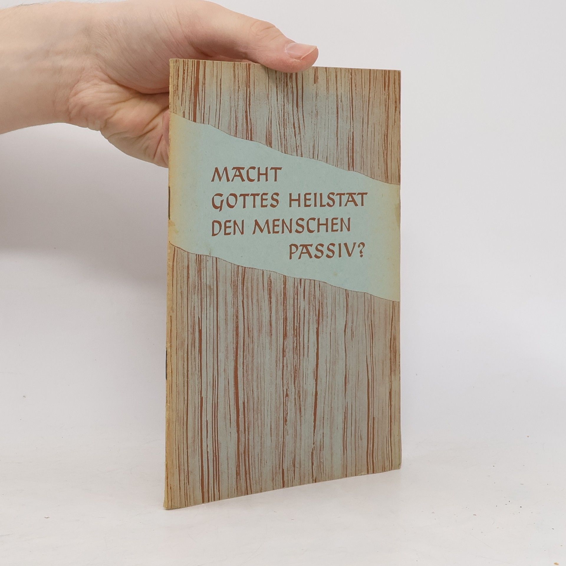 Collectif d'auteurs Macht Gottes Heilstat den Menschen passiv?