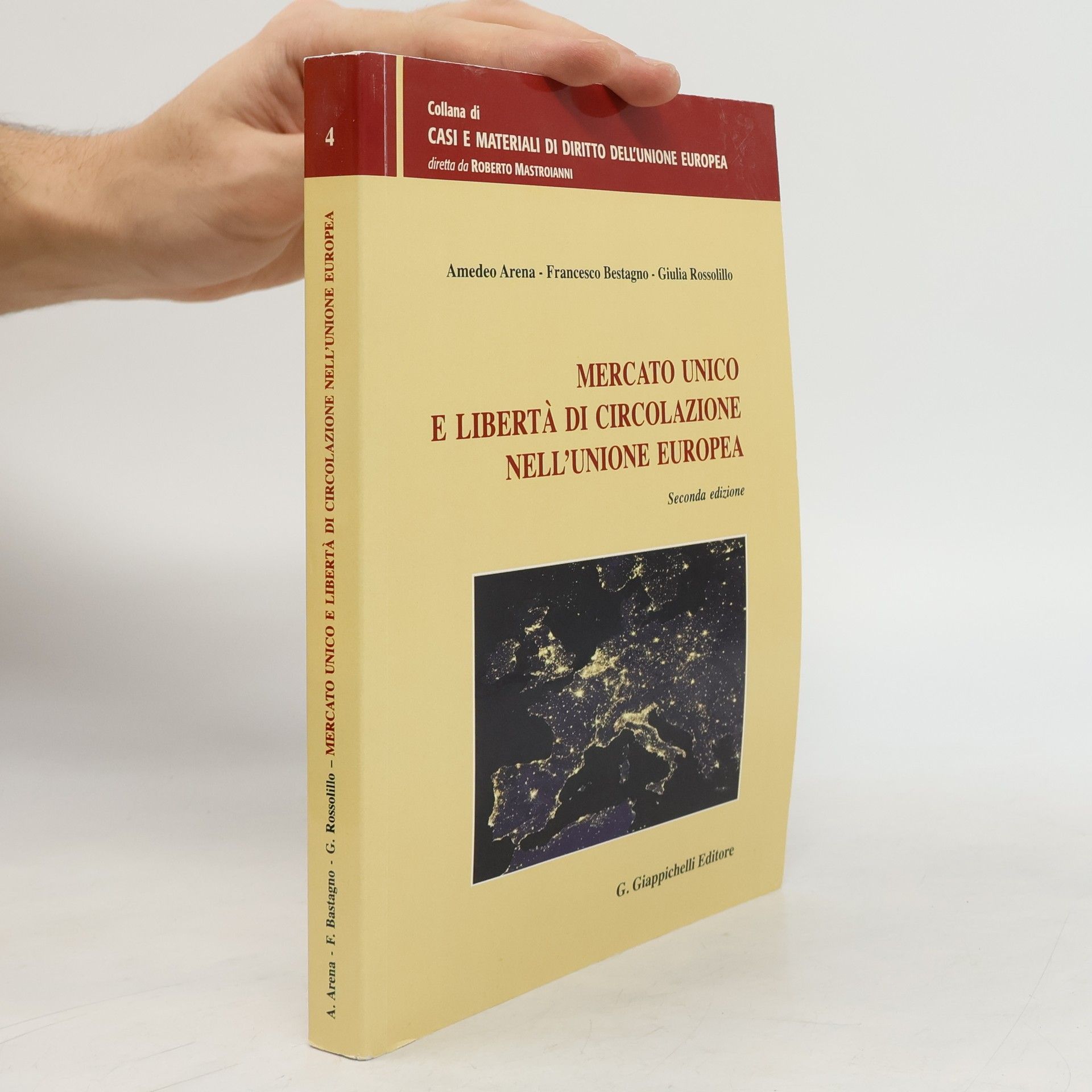 Amedeo Arena Casi e materiali di diritto dell'Unione Europea - 4: Mercato unico e libertà di circolazione nell'Unione Europea