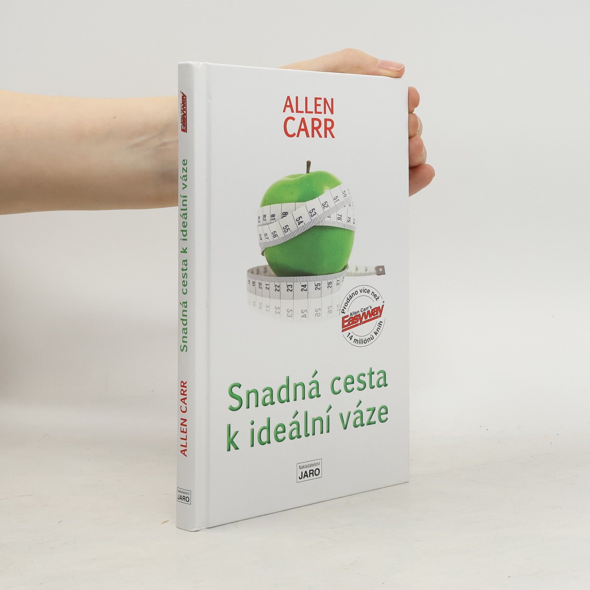 Allen Carr Snadná cesta k ideální váze : revoluční světový bestseller, který vám pomůže skoncovat s nadváhou