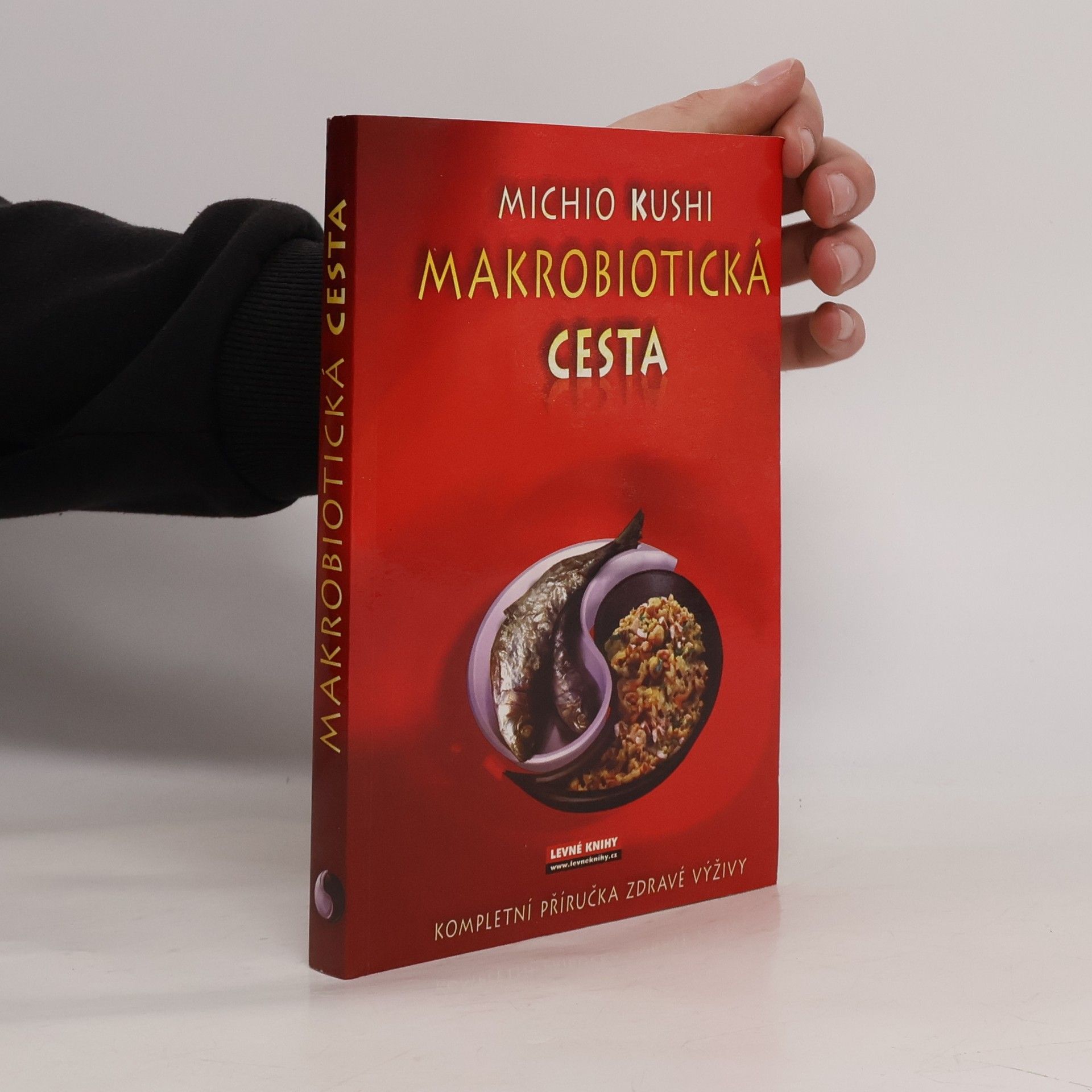 Michio Kushi Makrobiotická cesta. Kompletní příručka zdravé výživy