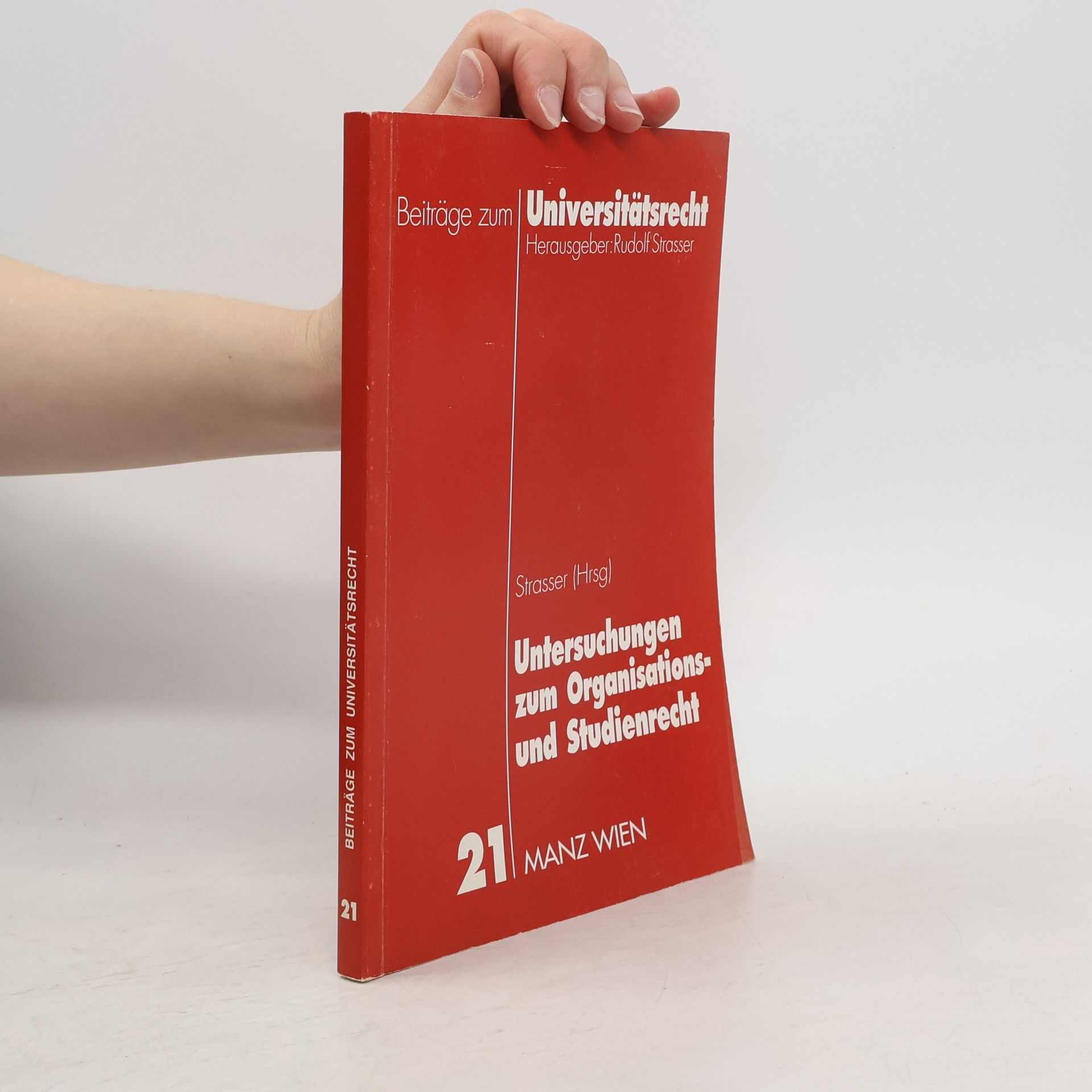 Rudolf Strasser Beiträge zum Universitätsrecht - 21: Untersuchungen zum Organisations- und Studienrecht