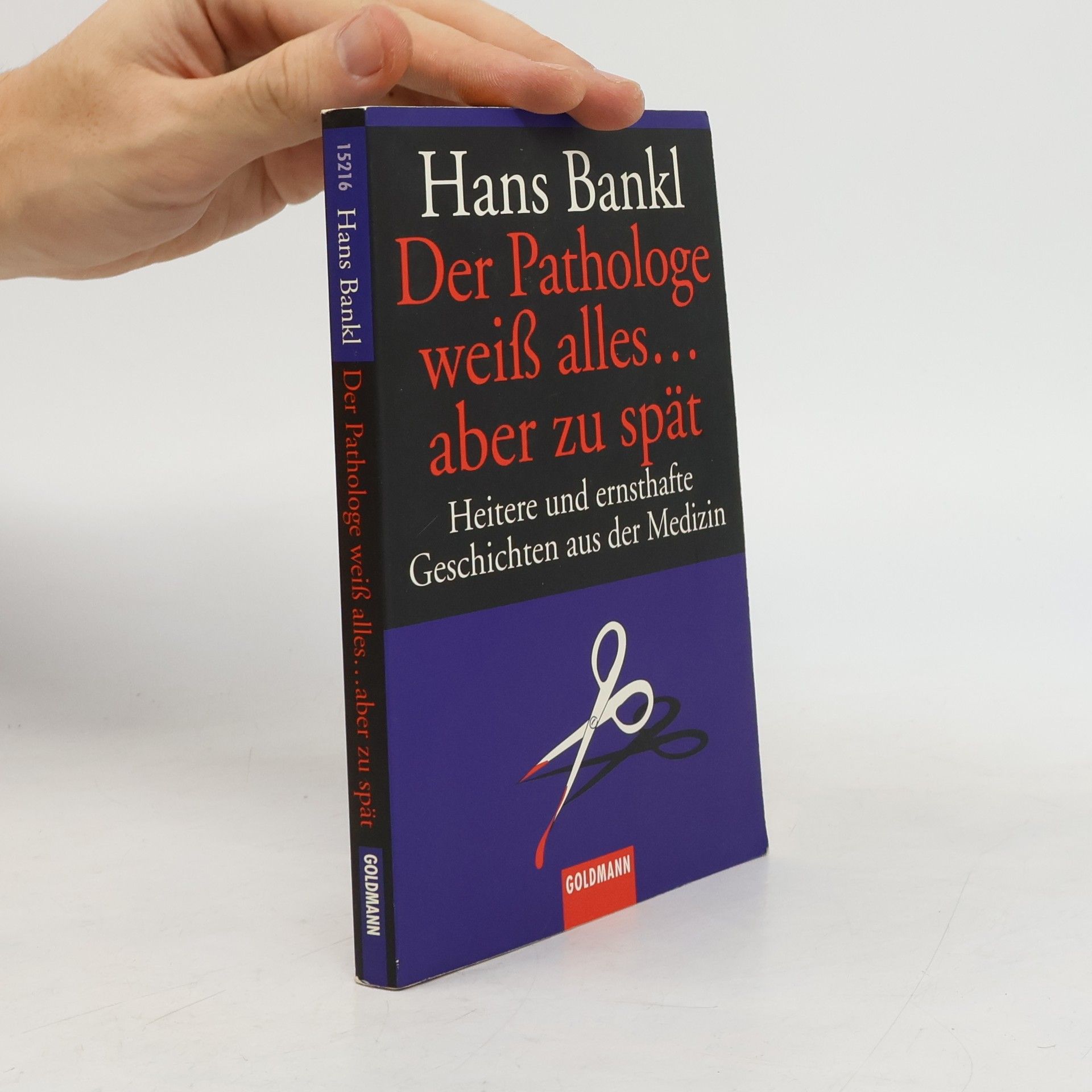 Hans Bankl Der Pathologe weiß alles... aber zu spät