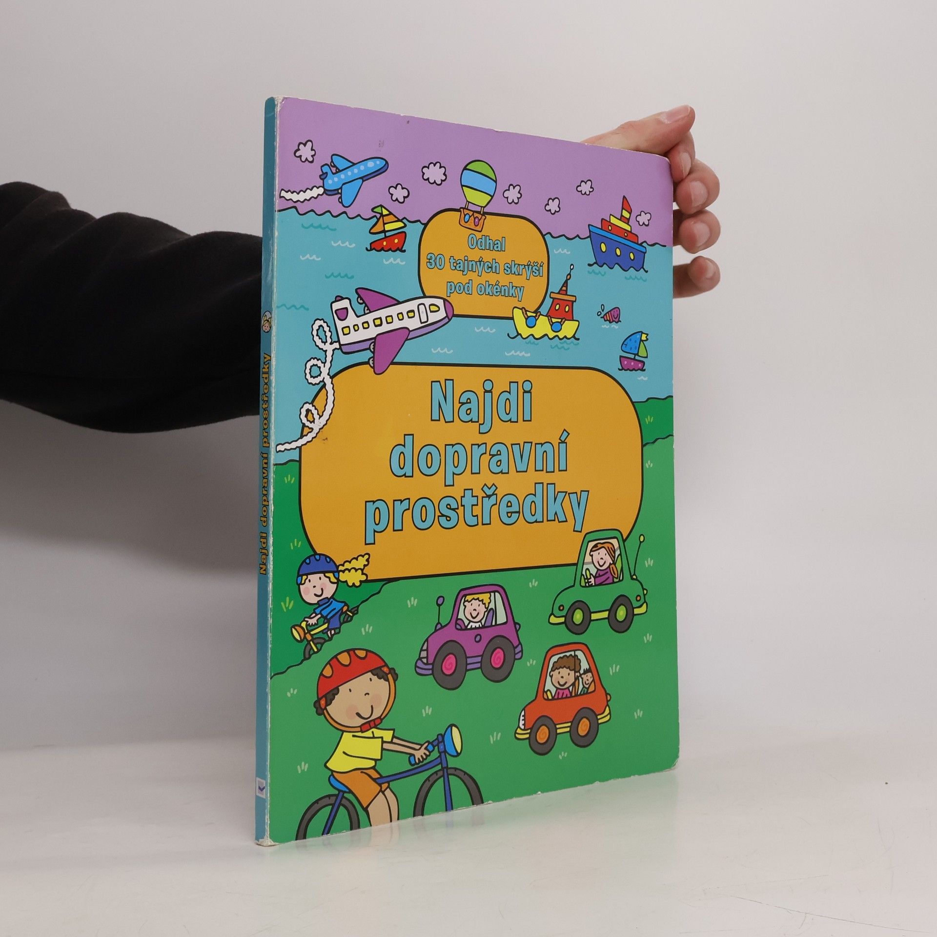 Various authors Najdi dopravní prostředky: Odhal 30 tajných skrýší pod okénky