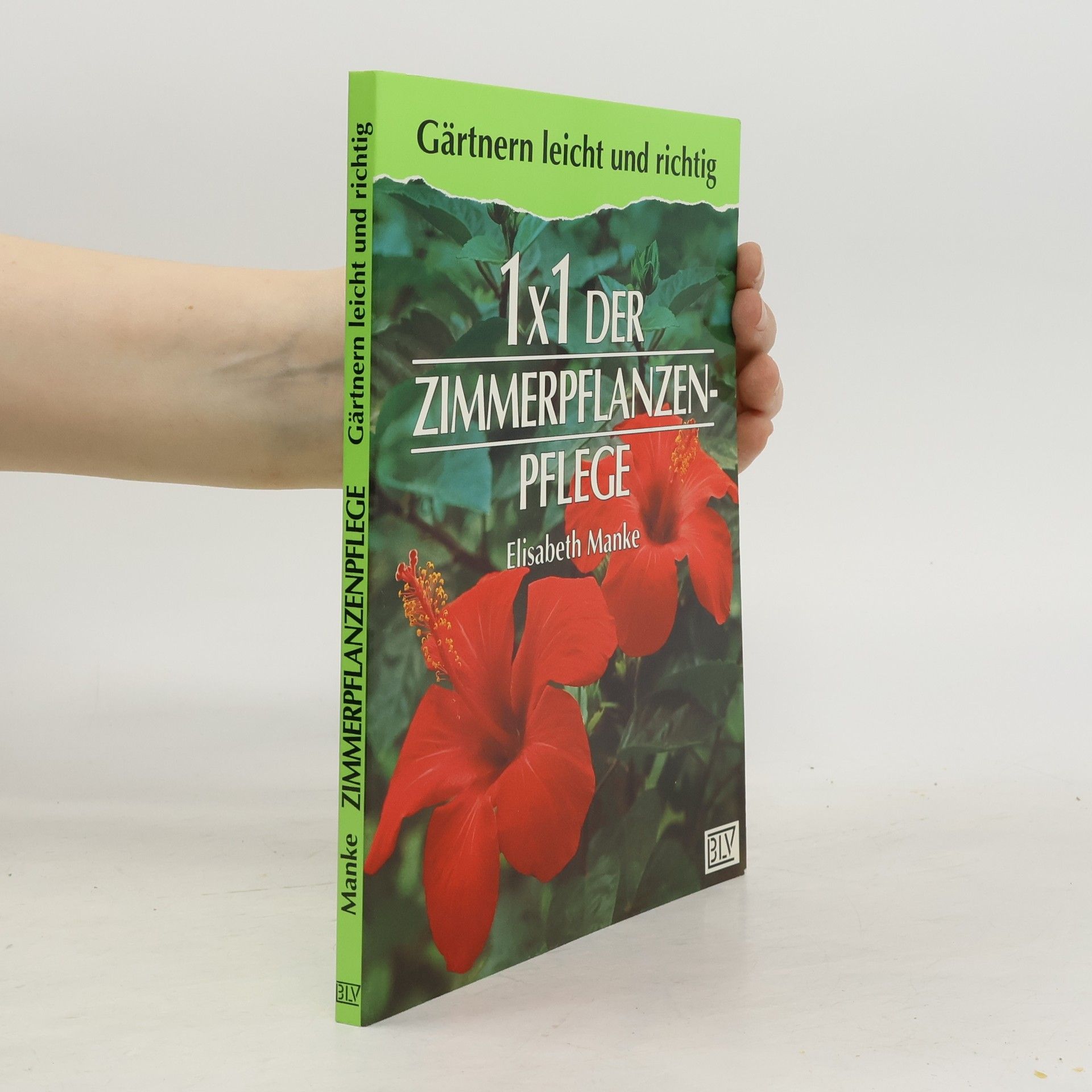 Elisabeth Manke 1 x 1 der Zimmerpflanzenpflege