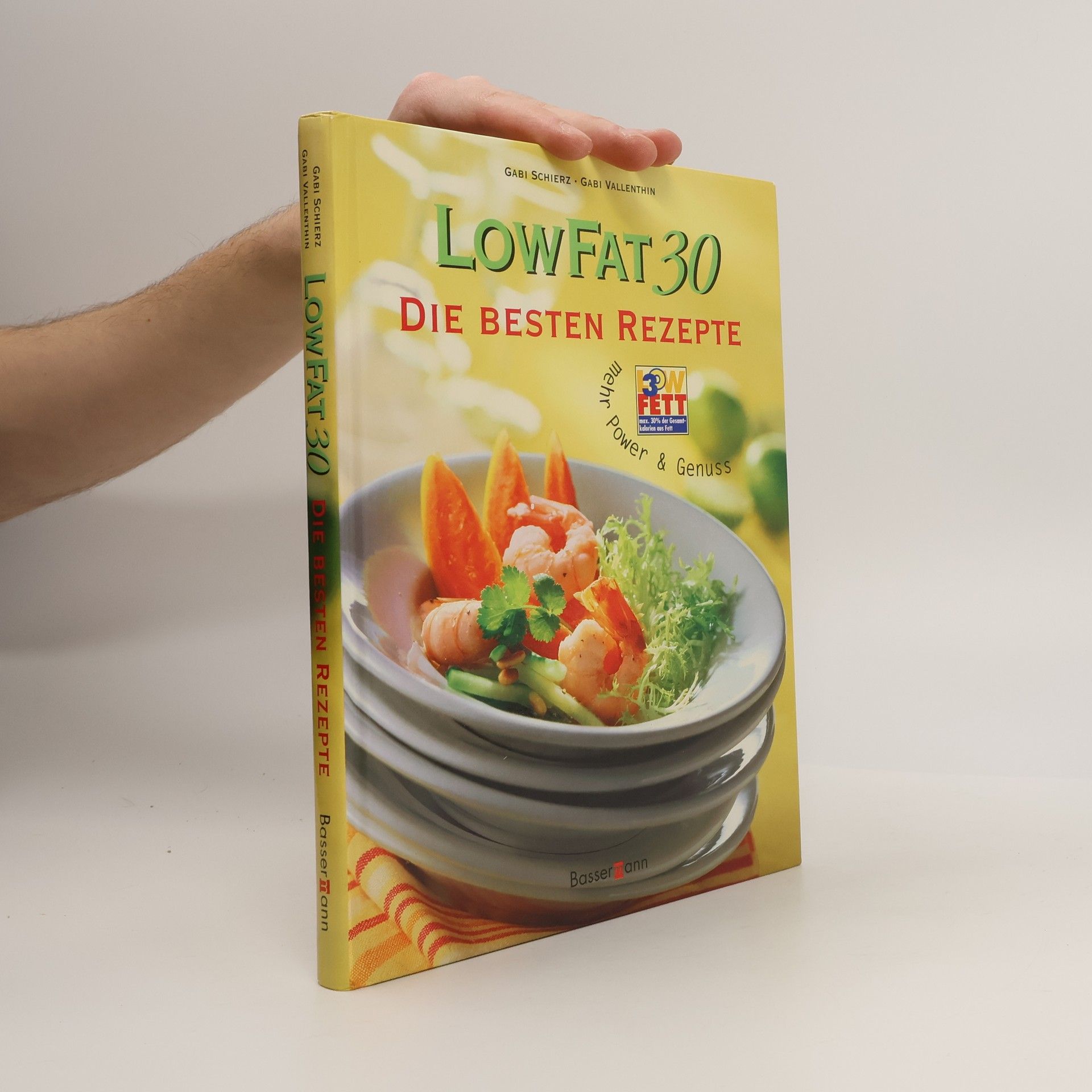 Gabi Schierz Low fat 30 - die besten Rezepte ; mehr Power & Genuss