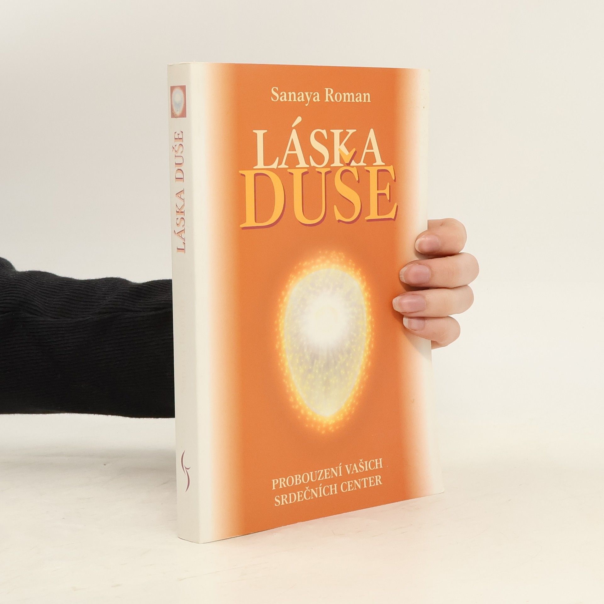 Sanaya Roman Láska duše : probouzení vašich srdečních center