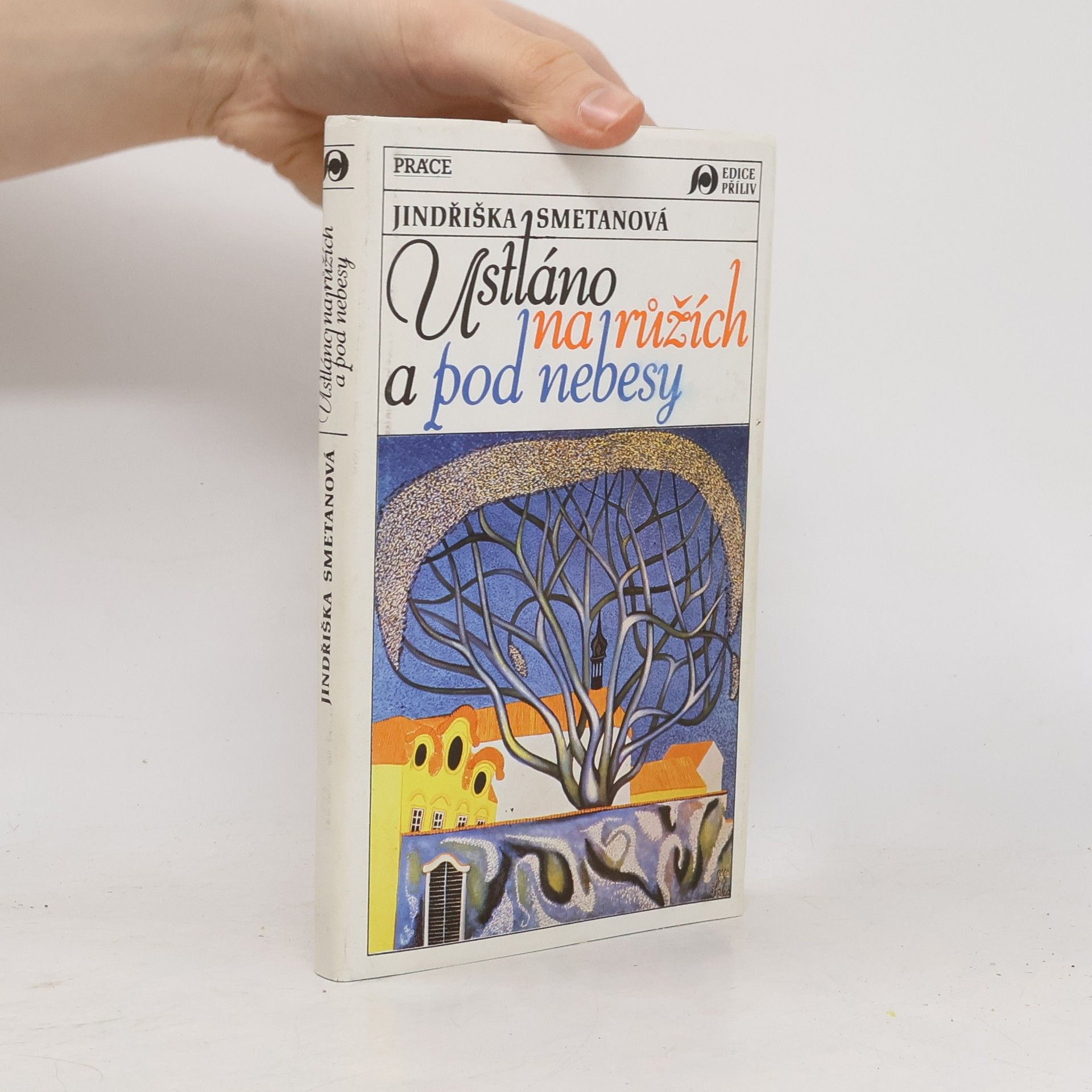 Jindřiška Smetanová Ustláno na růžích a pod nebesy