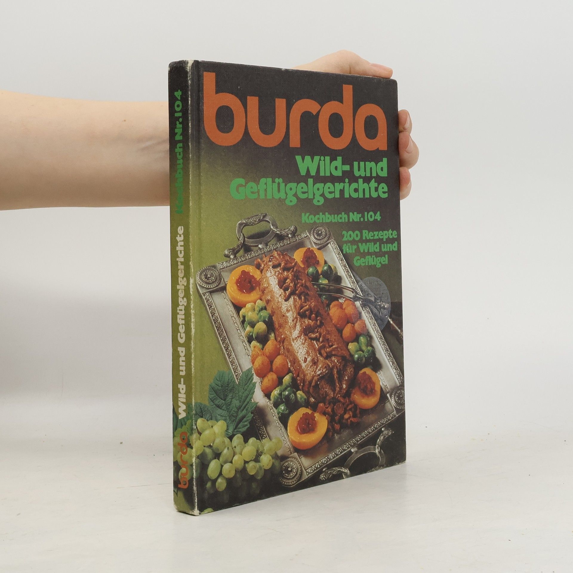 Burda GmbH (Offenburg). Kochstudio Burda Wild- und Geflügelgerichte. 200 Rezepte für Wild und Geflügel