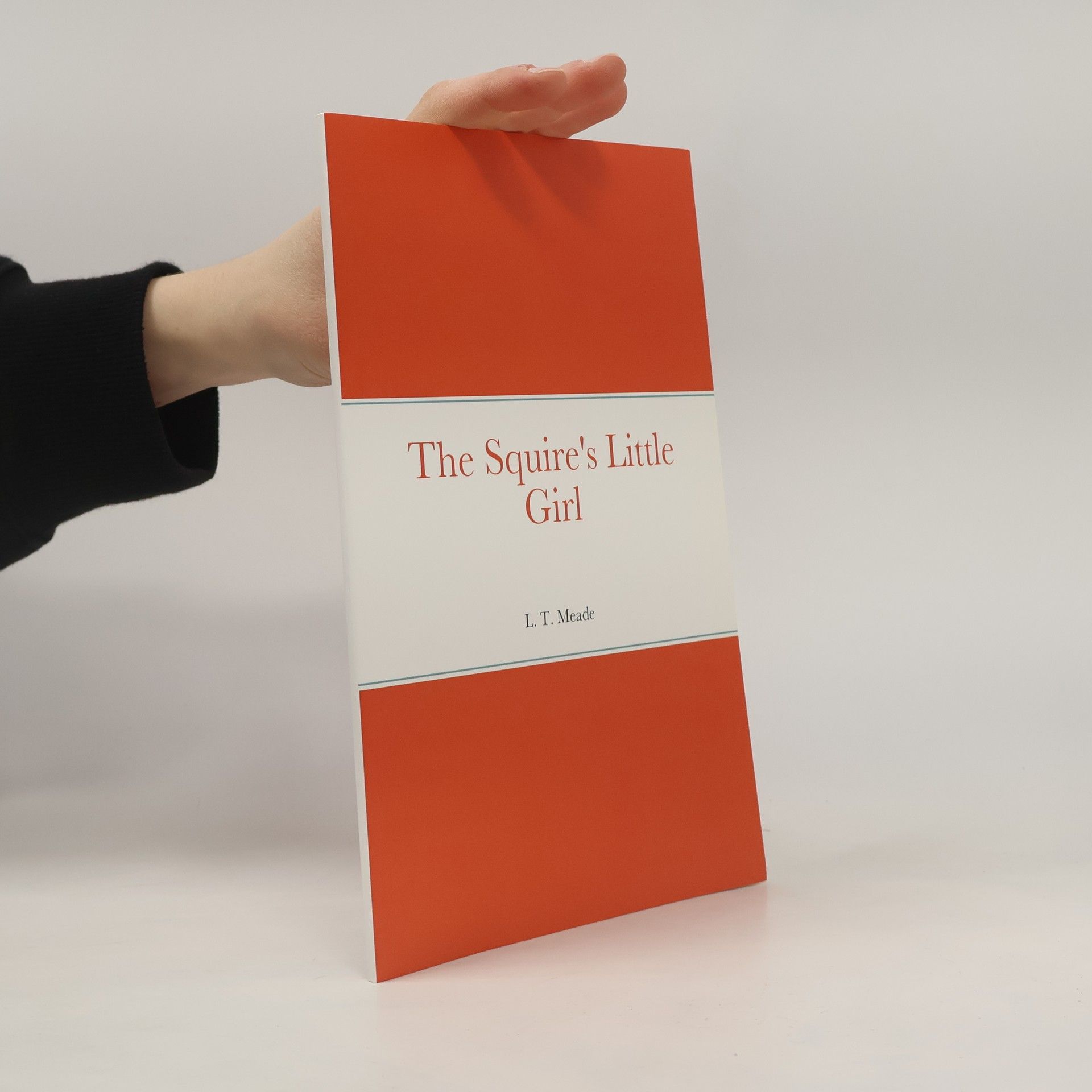 L. T. Meade The Squire's Little Girl