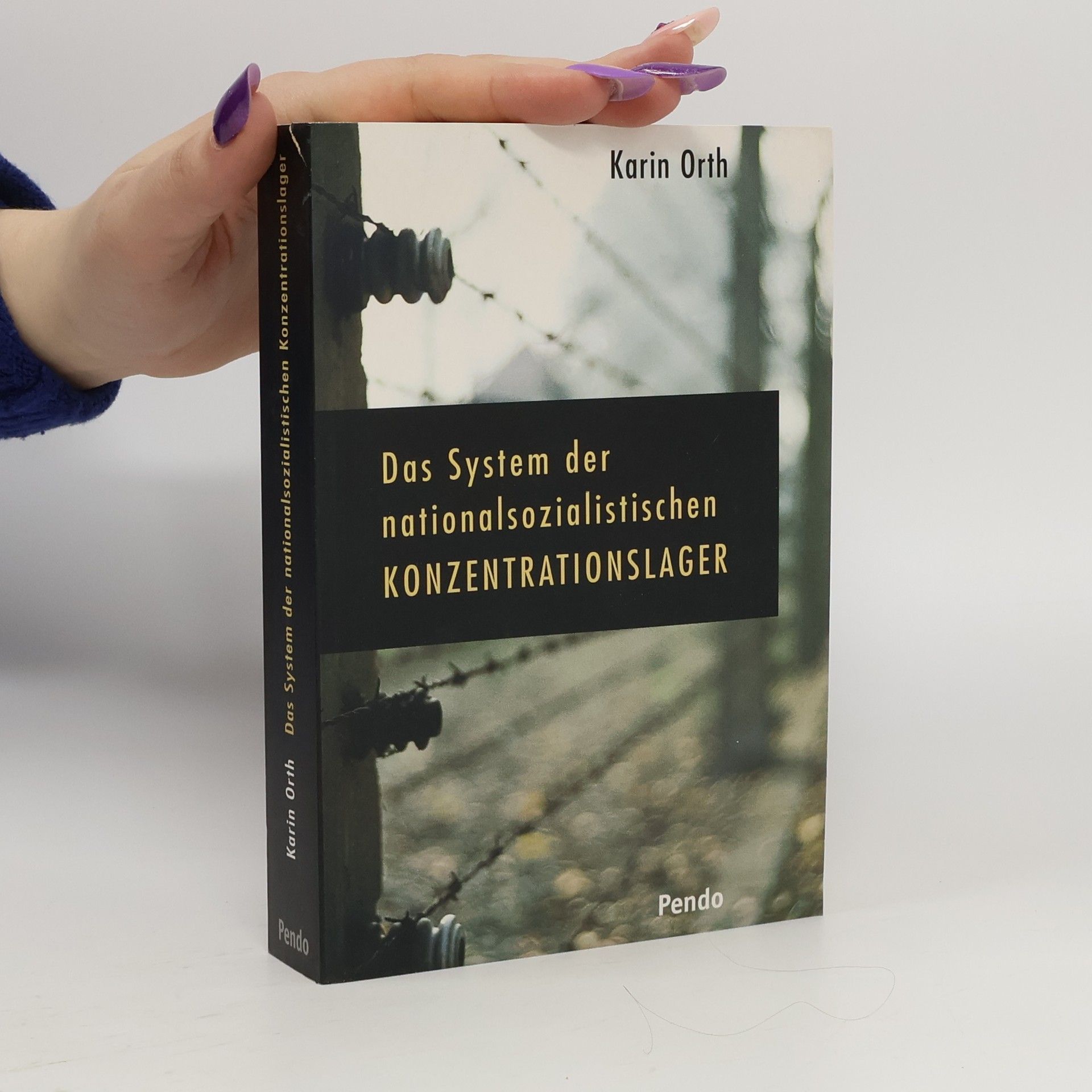 Karin Orth Das System der nationalsozialistischen Konzentrationslager