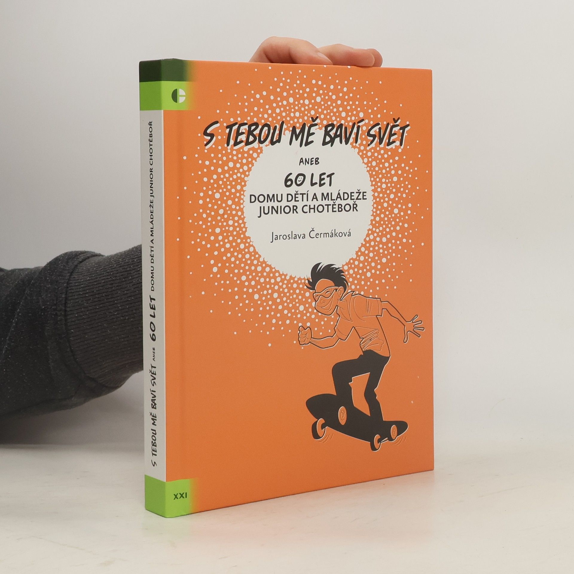 Jaroslava Čermáková S tebou mě baví svět, aneb, 60 let domu dětí a mládeže Junior Chotěboř