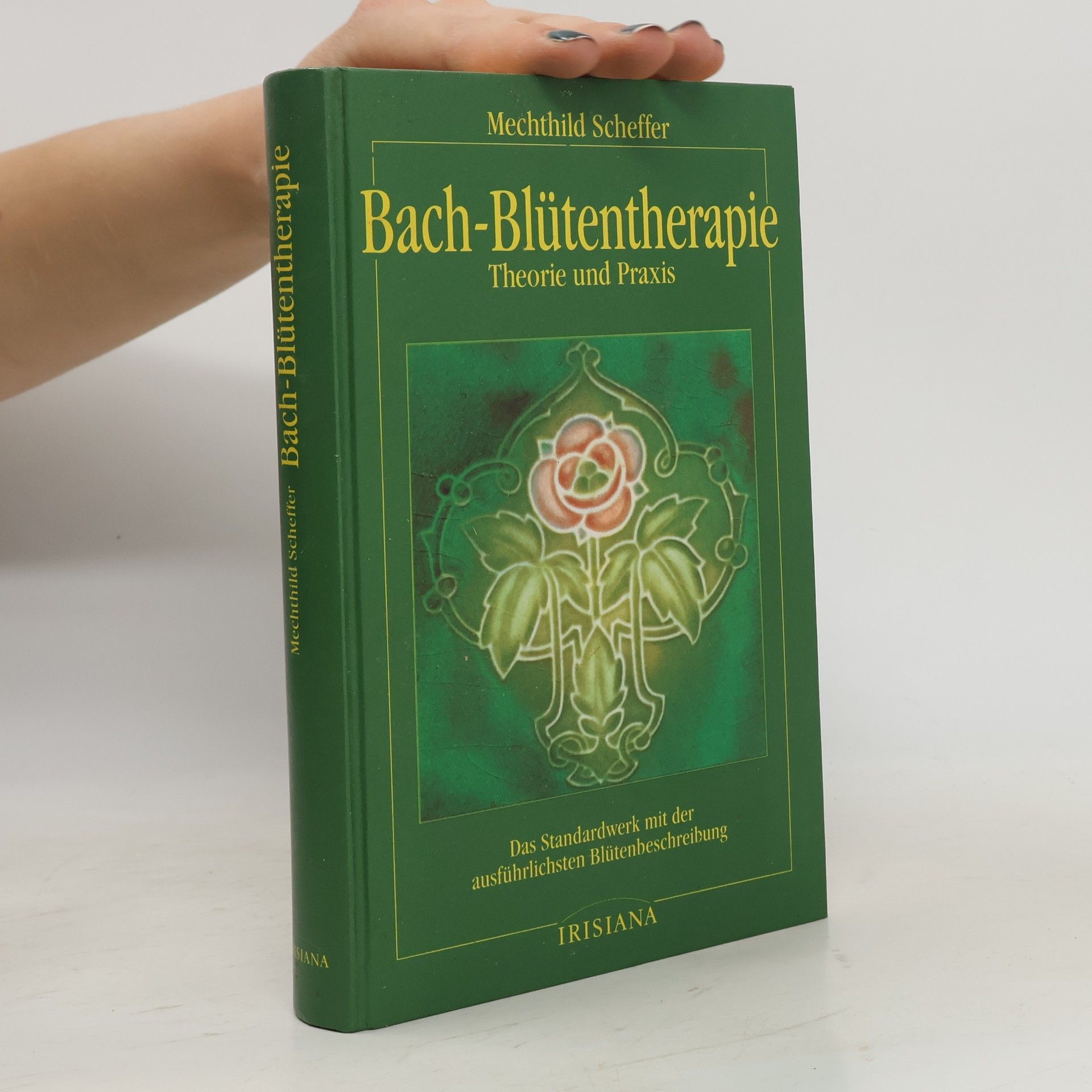 Mechthild Scheffer Bach-Blütentherapie. Theorie und Praxis