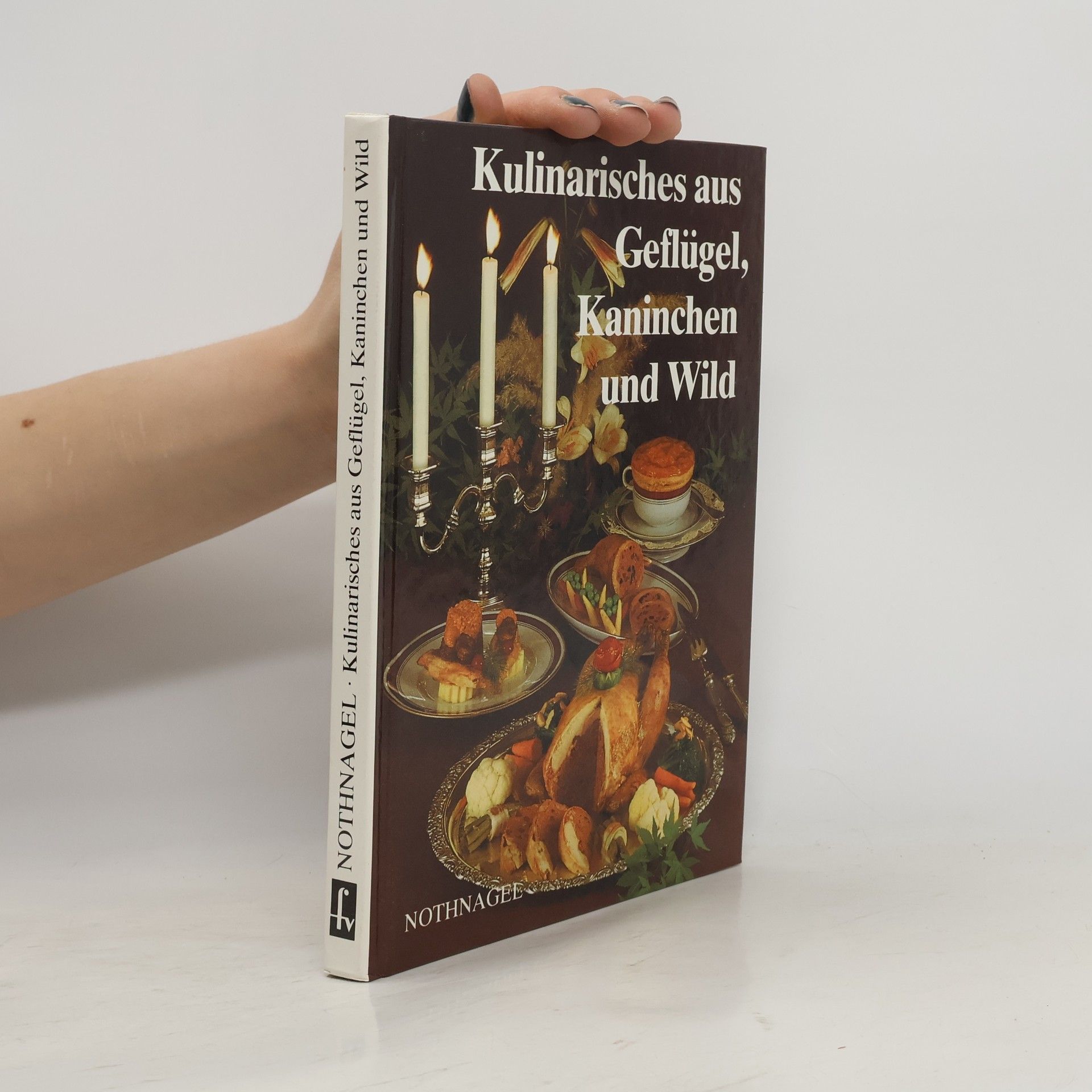 Dieter Nothnagel Kulinarisches aus Geflügel, Kaninchen und Wild