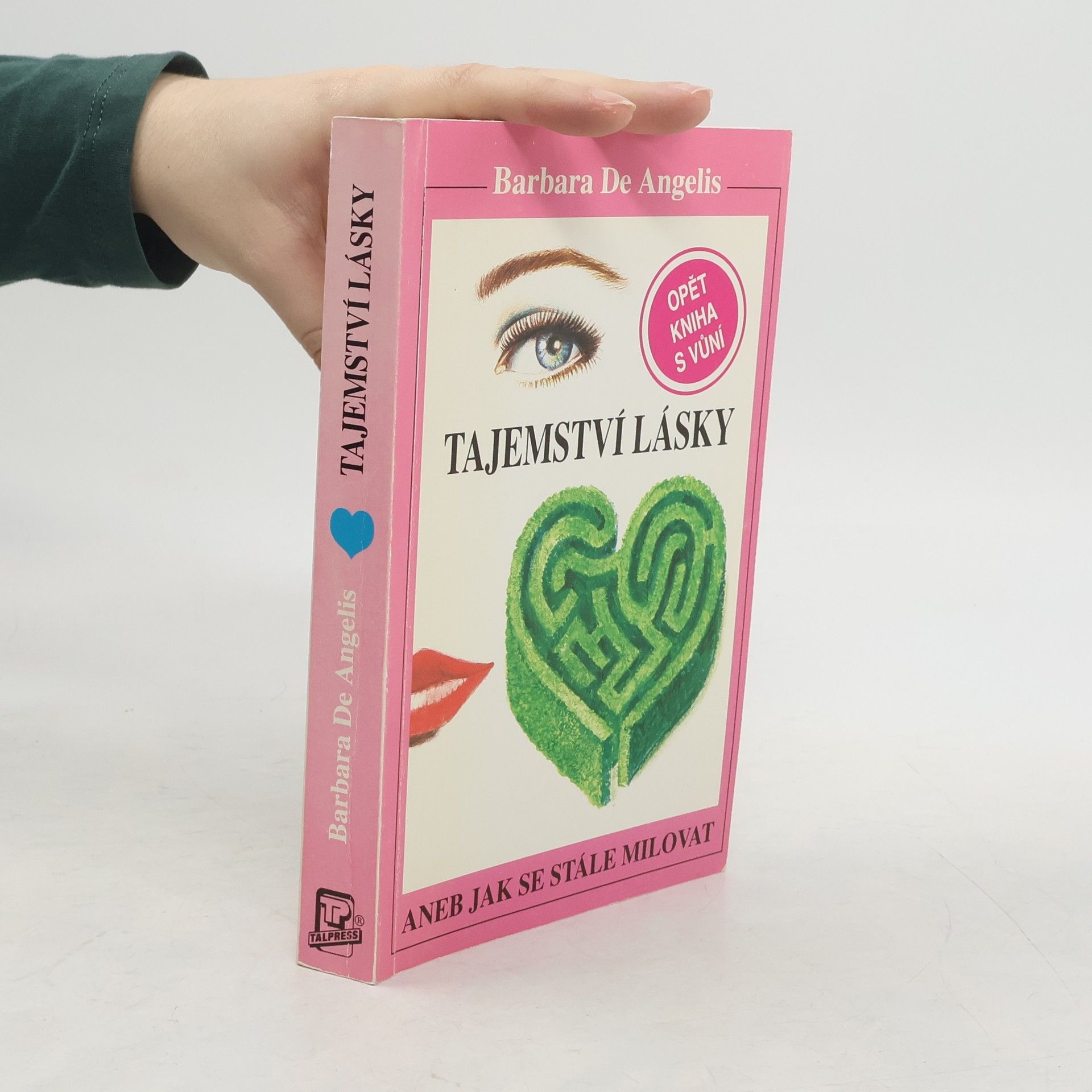 Barbara De Angelis Tajemství lásky. Aneb jak se stále milovat