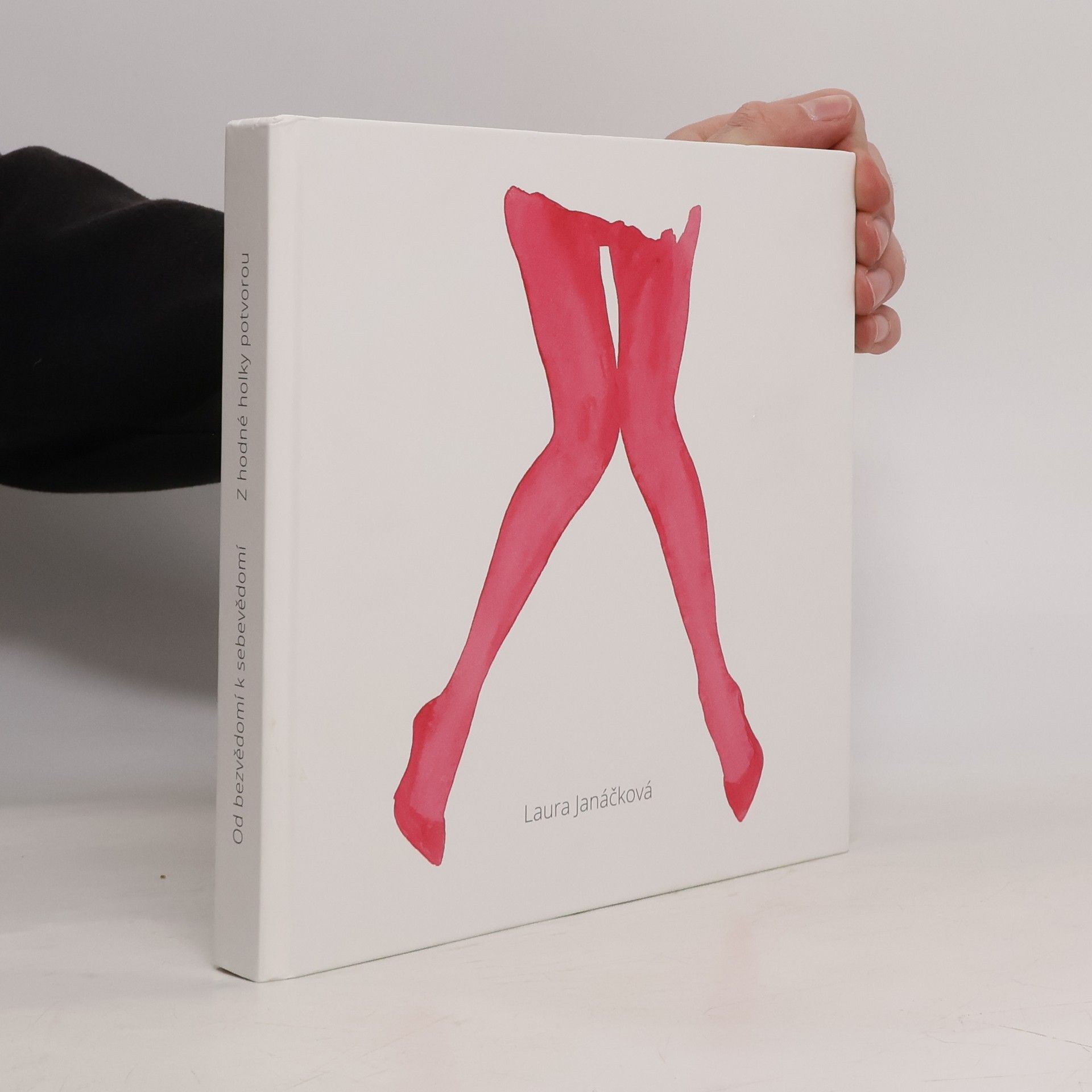 Laura Janáčková Od bezvědomí k sebevědomí : z hodné holky potvorou