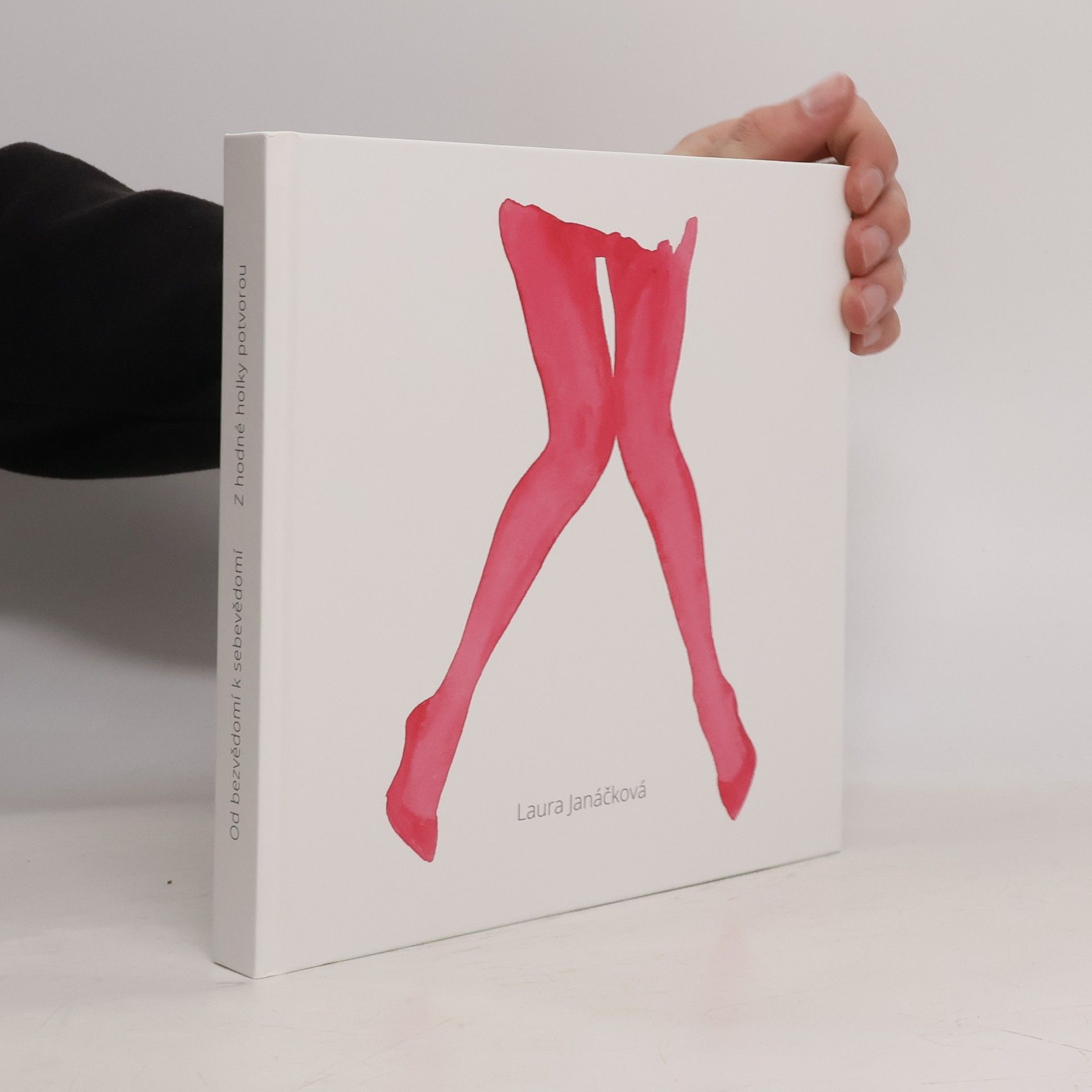 Laura Janáčková Od bezvědomí k sebevědomí : z hodné holky potvorou