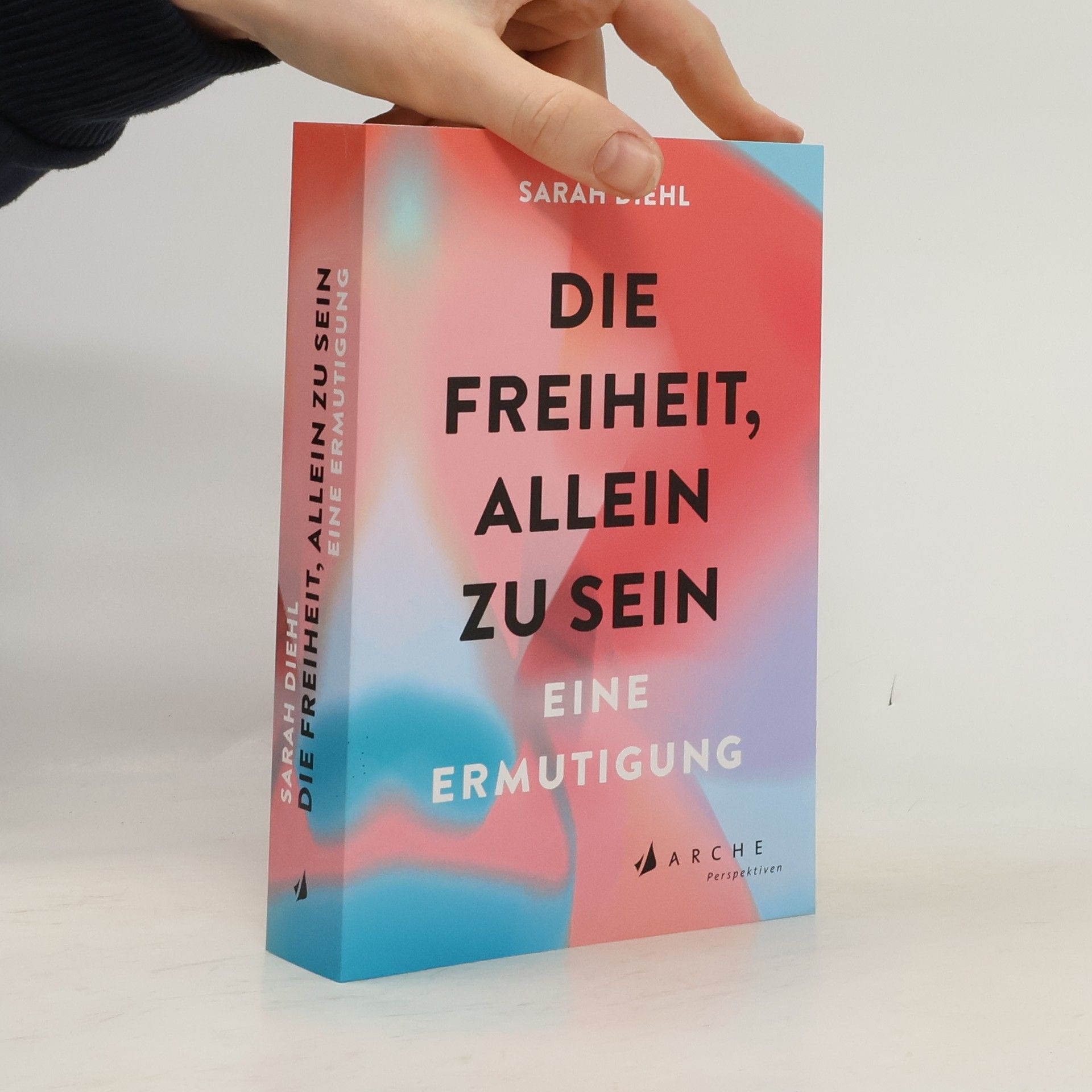 Sarah Diehl Die Freiheit, allein zu sein