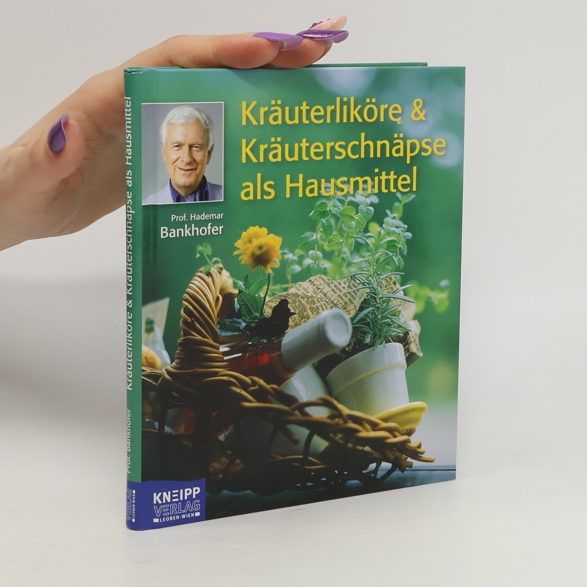 Hademar Bankhofer Kräuterliköre & Kräuterschnäpse als Hausmittel