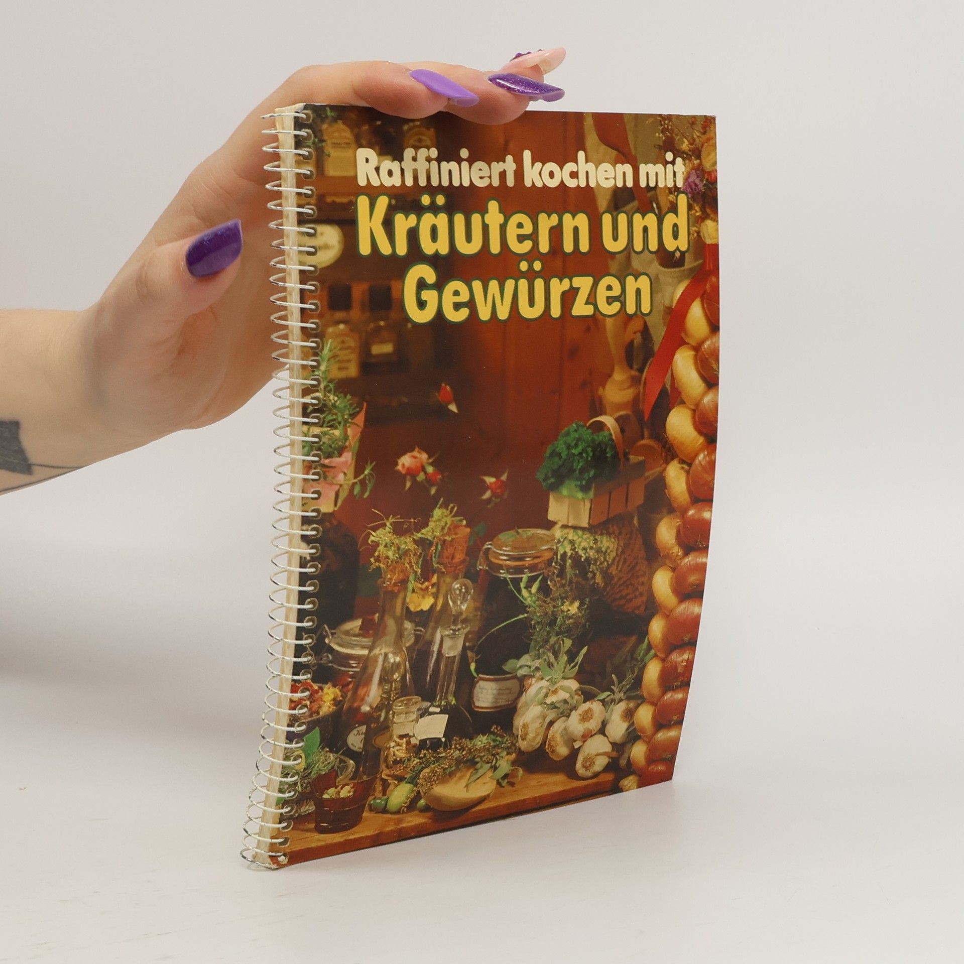 Veronika Müller Raffiniert kochen mit Kräutern und Gewürzen