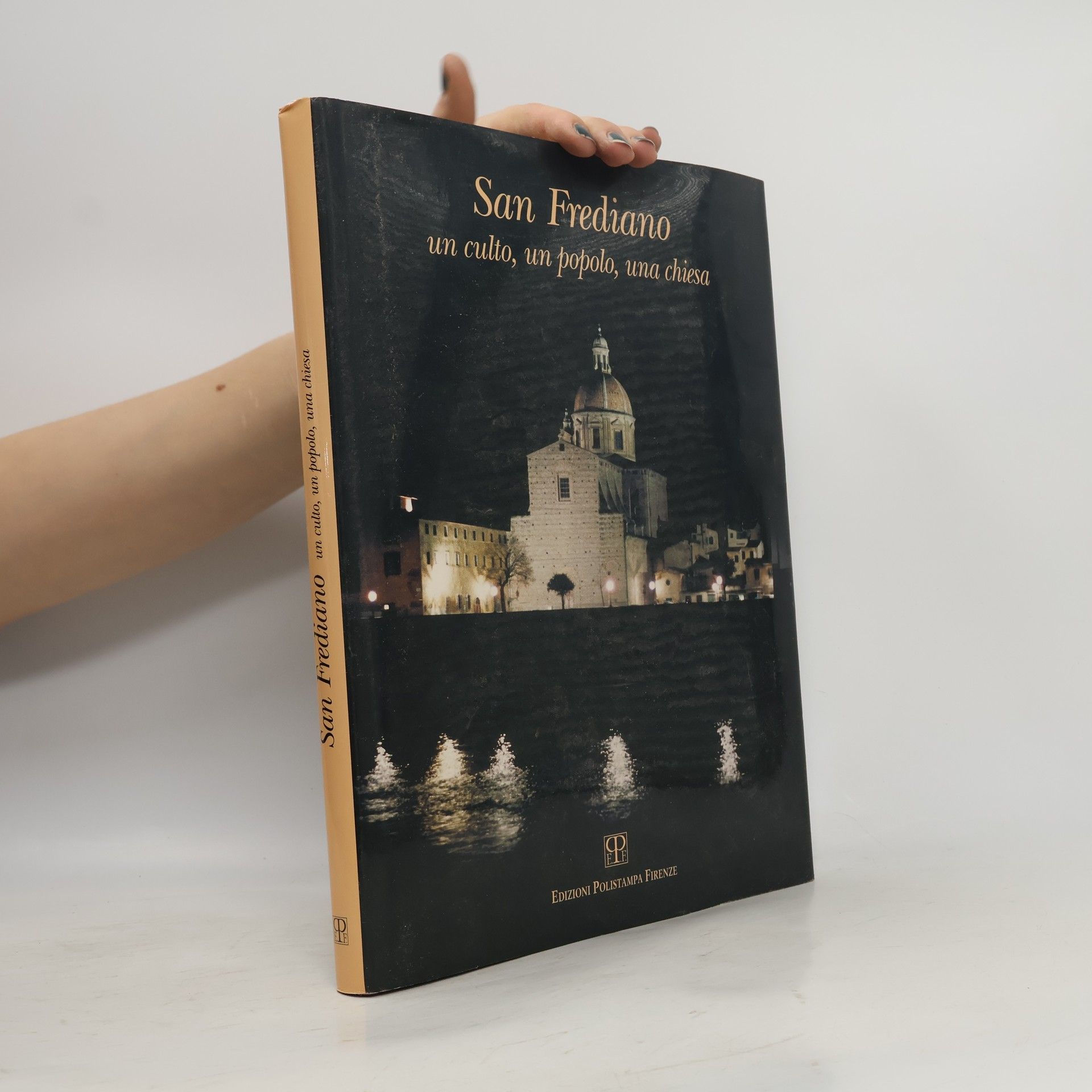 Luigi Conti San Frediano, un culto, un popolo, una chiesa