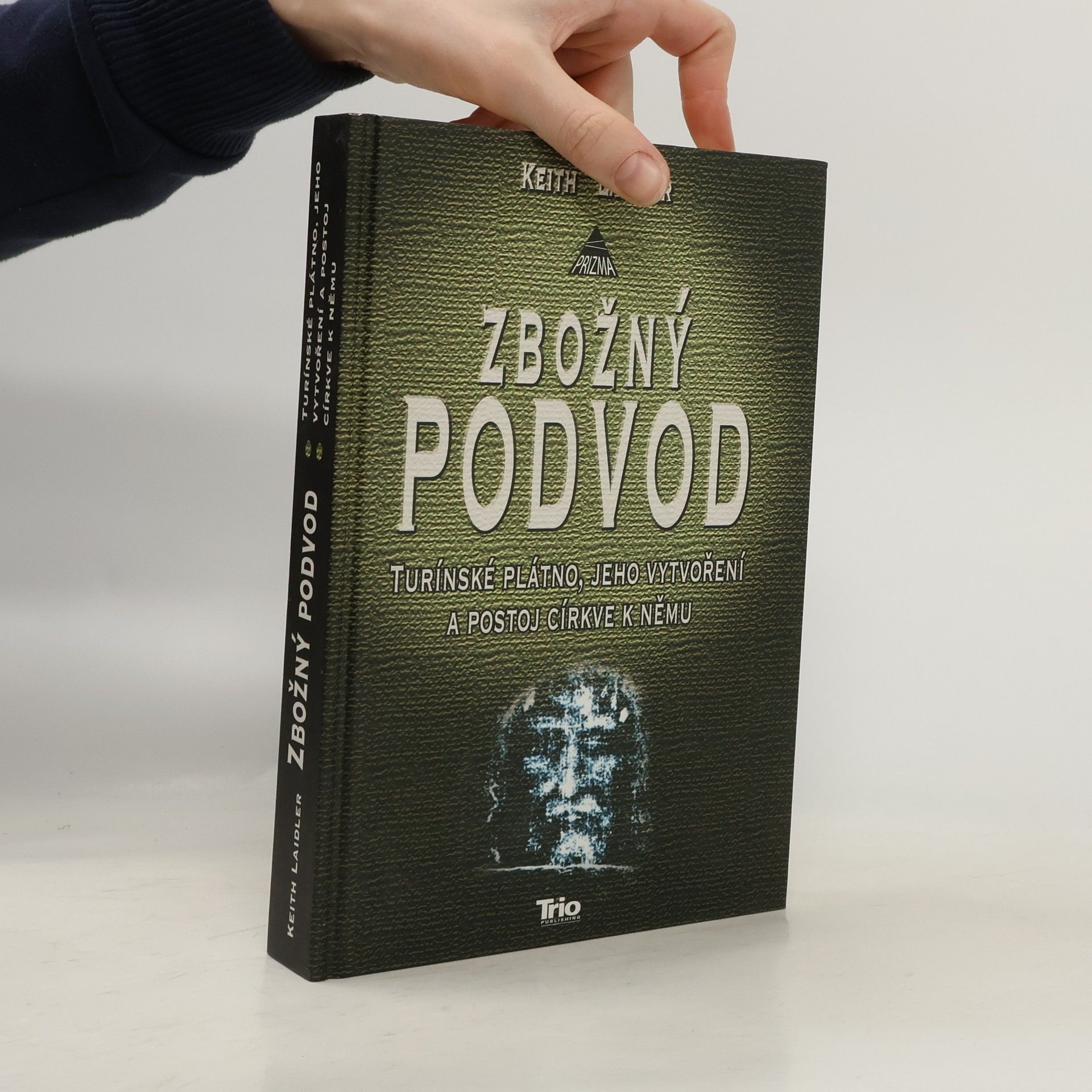 Keith Laidler Zbožný podvod: Turínské plátno, jeho vytvoření a postoj církve k němu