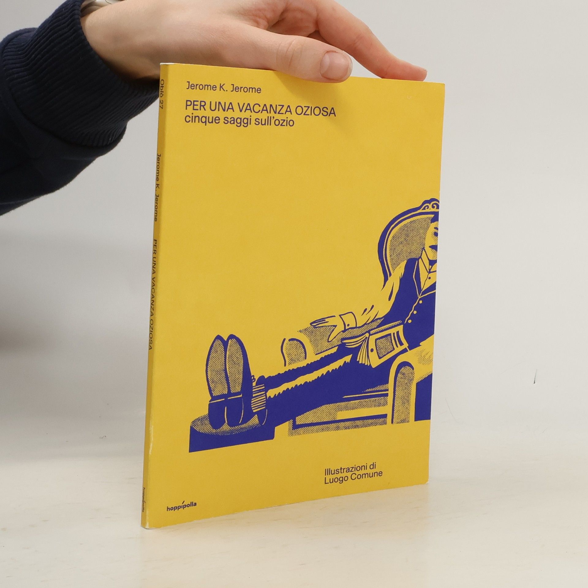 Oblò - 27: Per una vacanza oziosa. Cinque saggi sull'ozio. Ediz. a colori