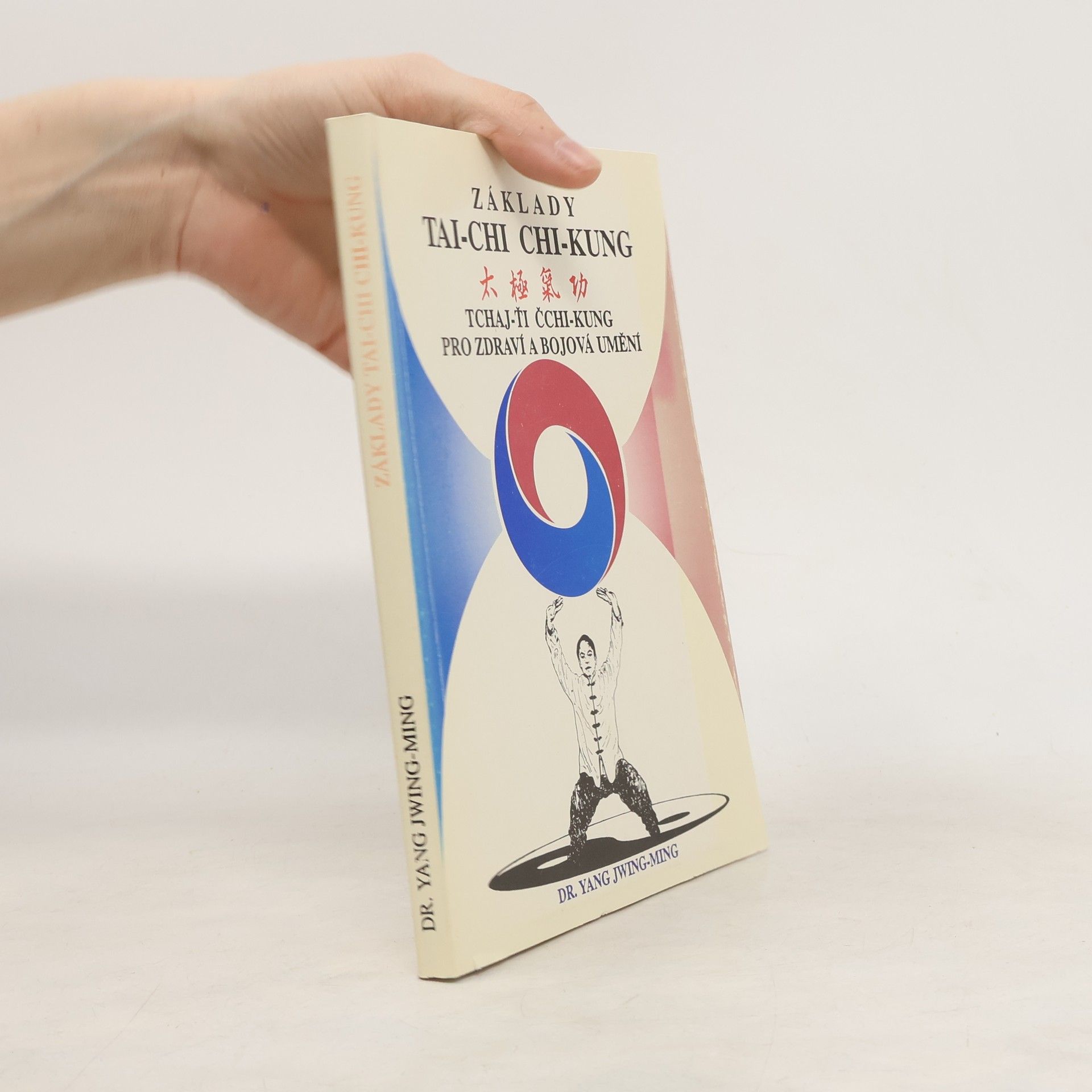 Jwing ming Yang Základy tai-chi chi-kung. Tchaj-ťi čchi-kung pro zdraví a bojová umění