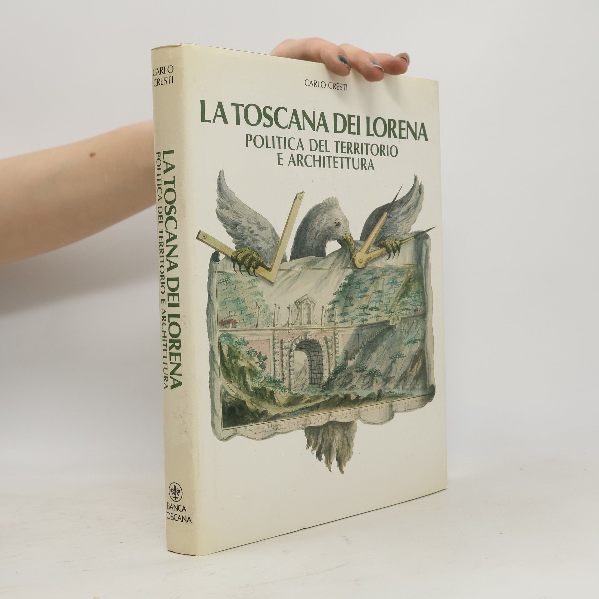 Carlo Cresti La Toscana dei Lorena