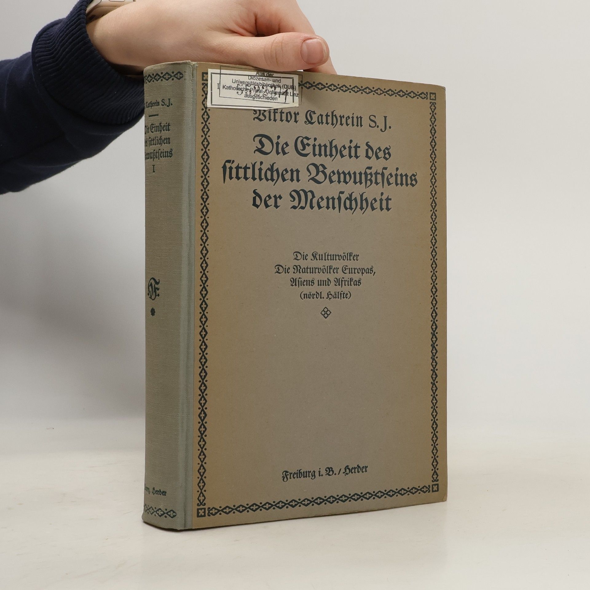 Victor Cathrein Die Einheit des sittlichen Bewußtseins der Menschheit. Erster Band