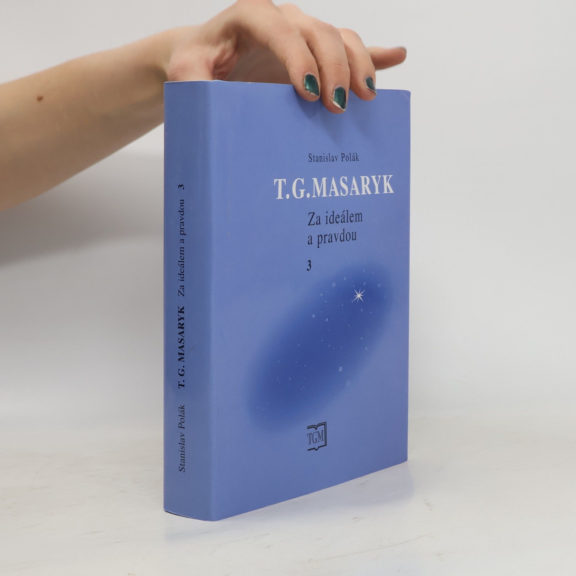 Stanislav Polák T. G. Masaryk - Za ideálem a pravdou 3.