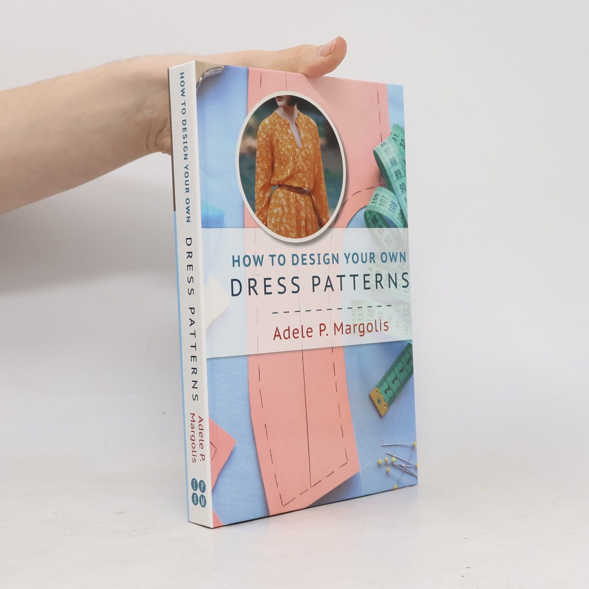 Adele P. Margolis How to Design Your Own Dress Patterns