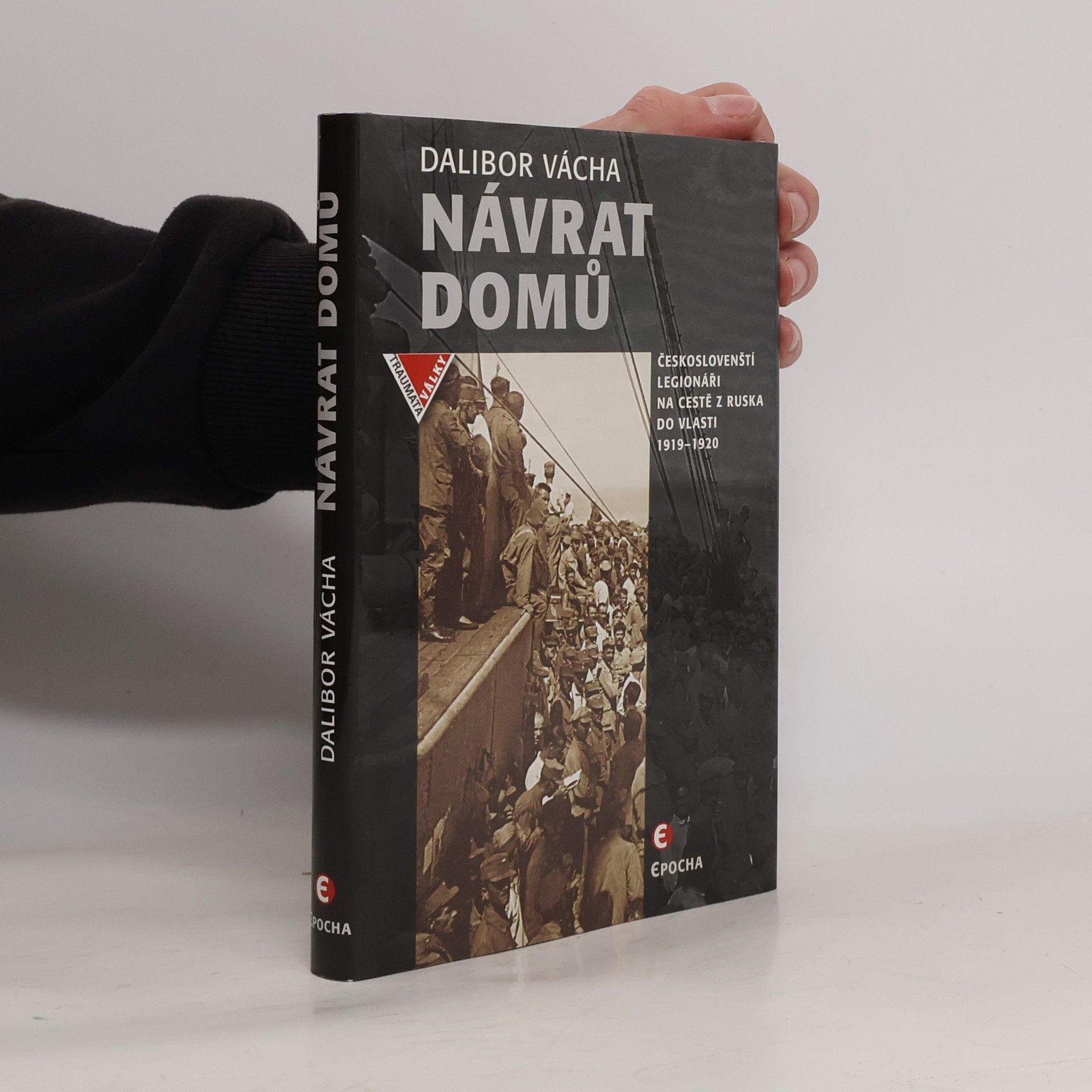 Dalibor Vácha Návrat domů – Českoslovenští legionáři a jejich dobrodružství na světových oceánech (1919–1920)