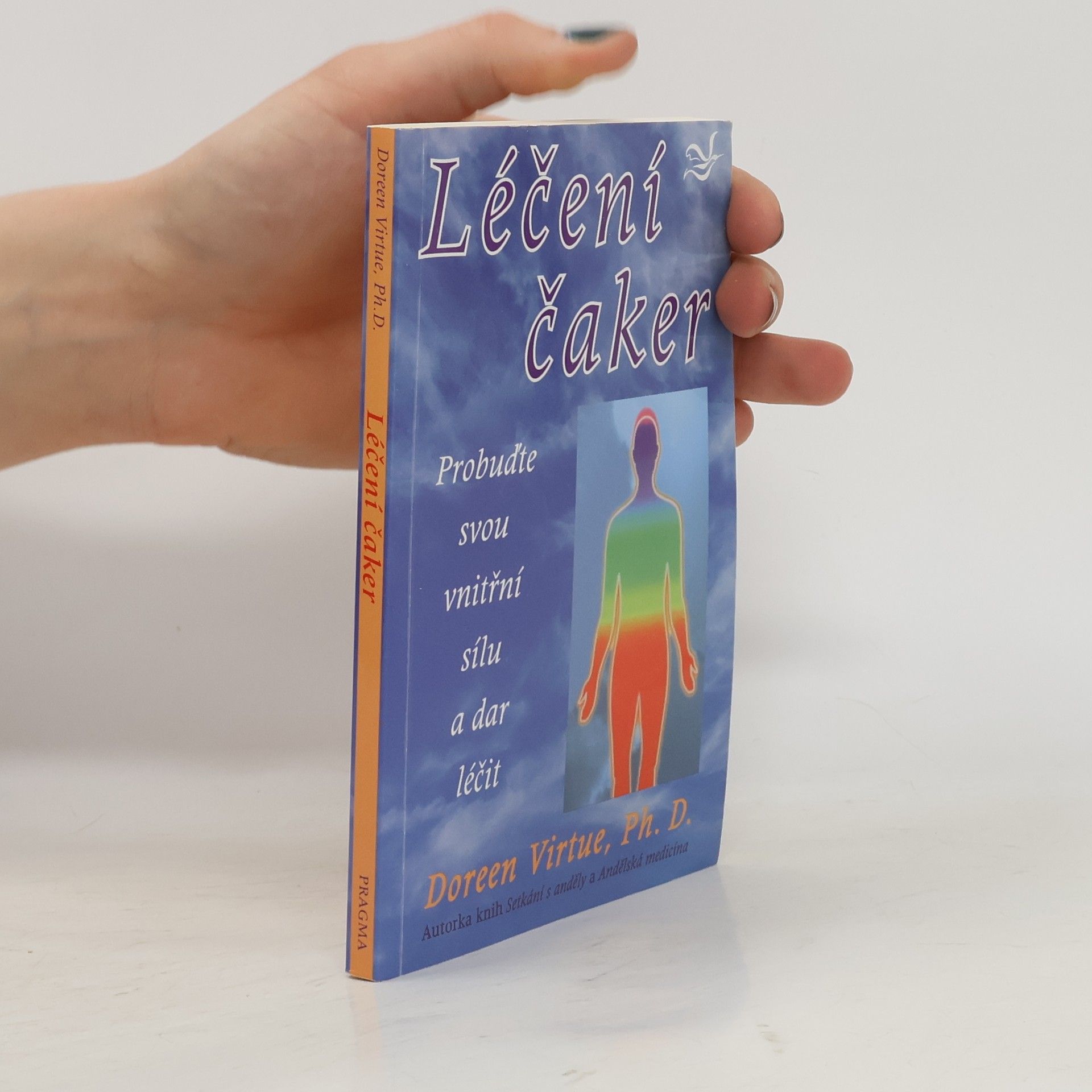 Doreen Virtue Léčení čaker : probuďte svou vnitřní sílu a dar léčit