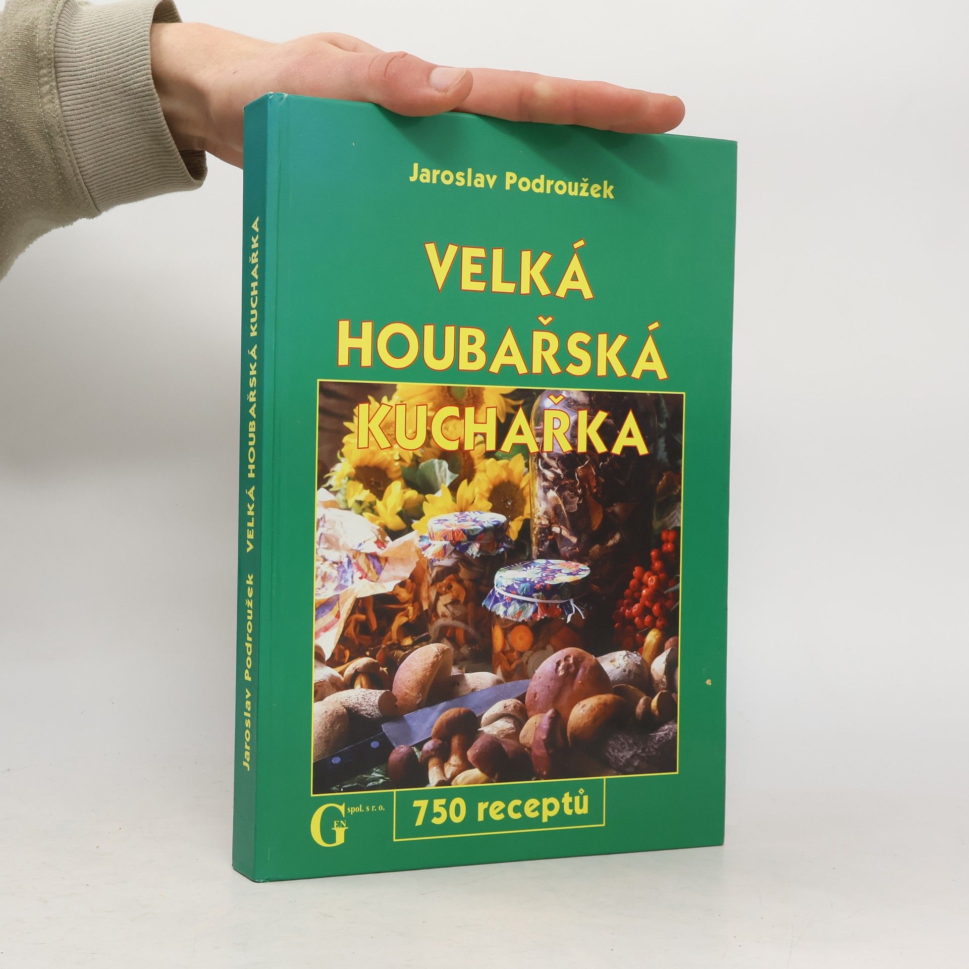 Podroužek Jaroslav Velká houbařská kuchařka. 750 receptů