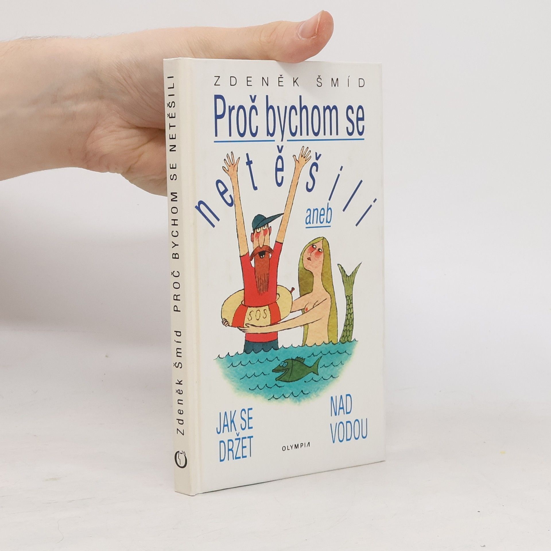Zdeněk Šmíd Proč bychom se netěšili aneb Jak se držet nad vodou