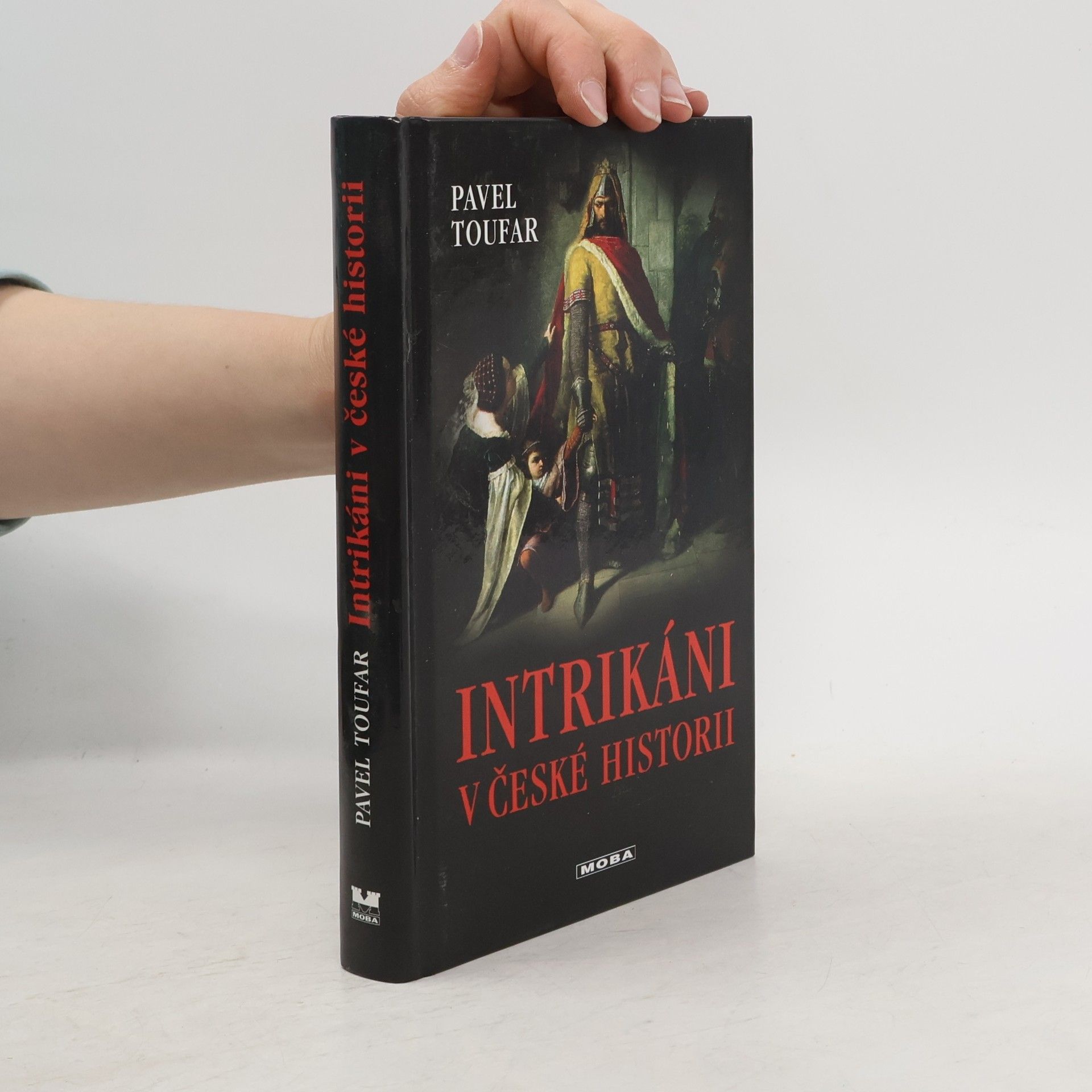 Pavel Toufar Intrikáni v české historii. Příběhy lásky, vášně i nenávisti