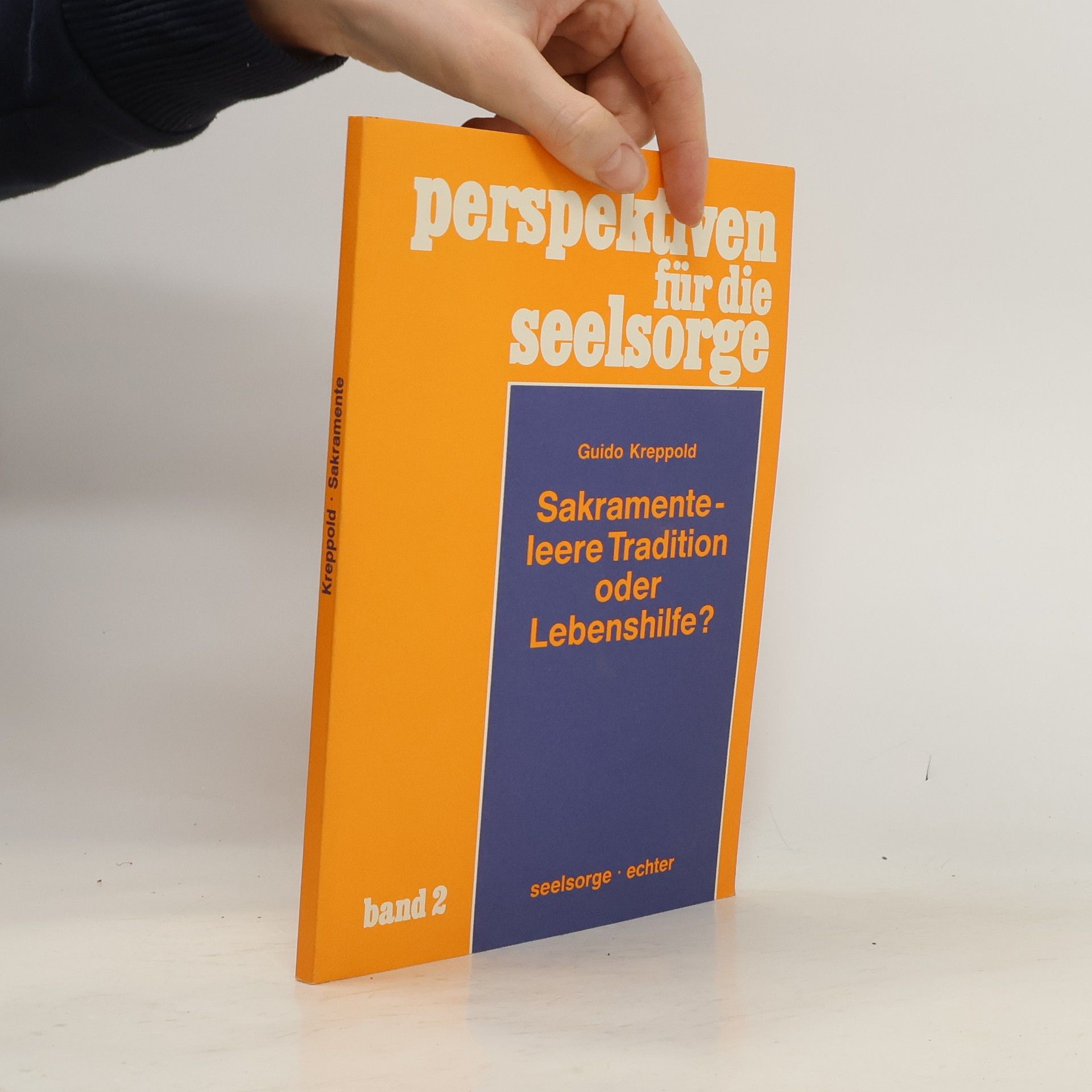 Guido Kreppold Sakramente - leere Tradition oder Lebenshilfe?