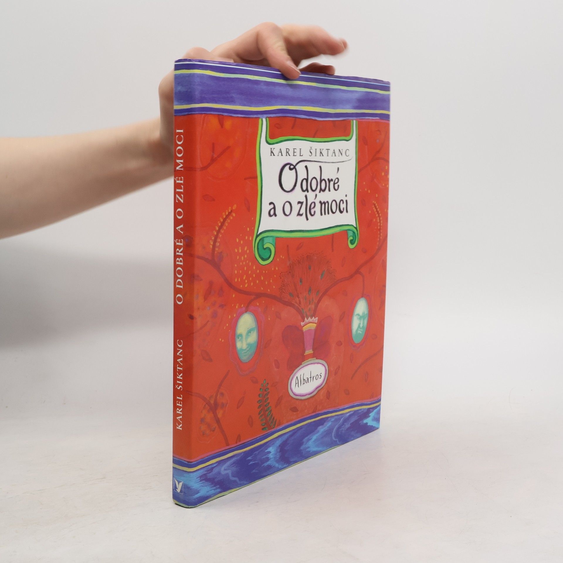 Karel Šiktanc O dobré a o zlé moci