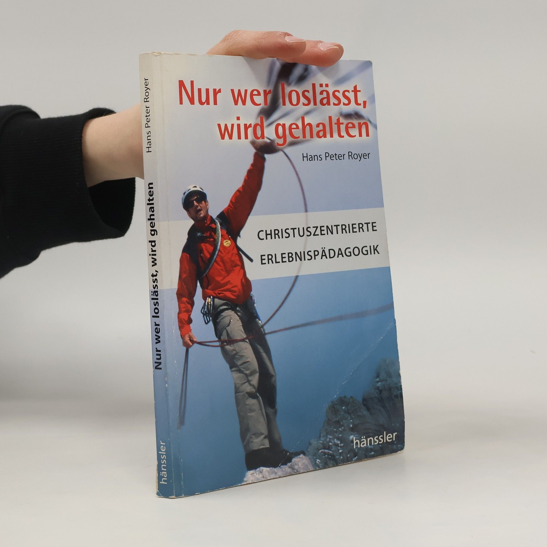Hans Peter Royer Nur wer loslässt, wird gehalten