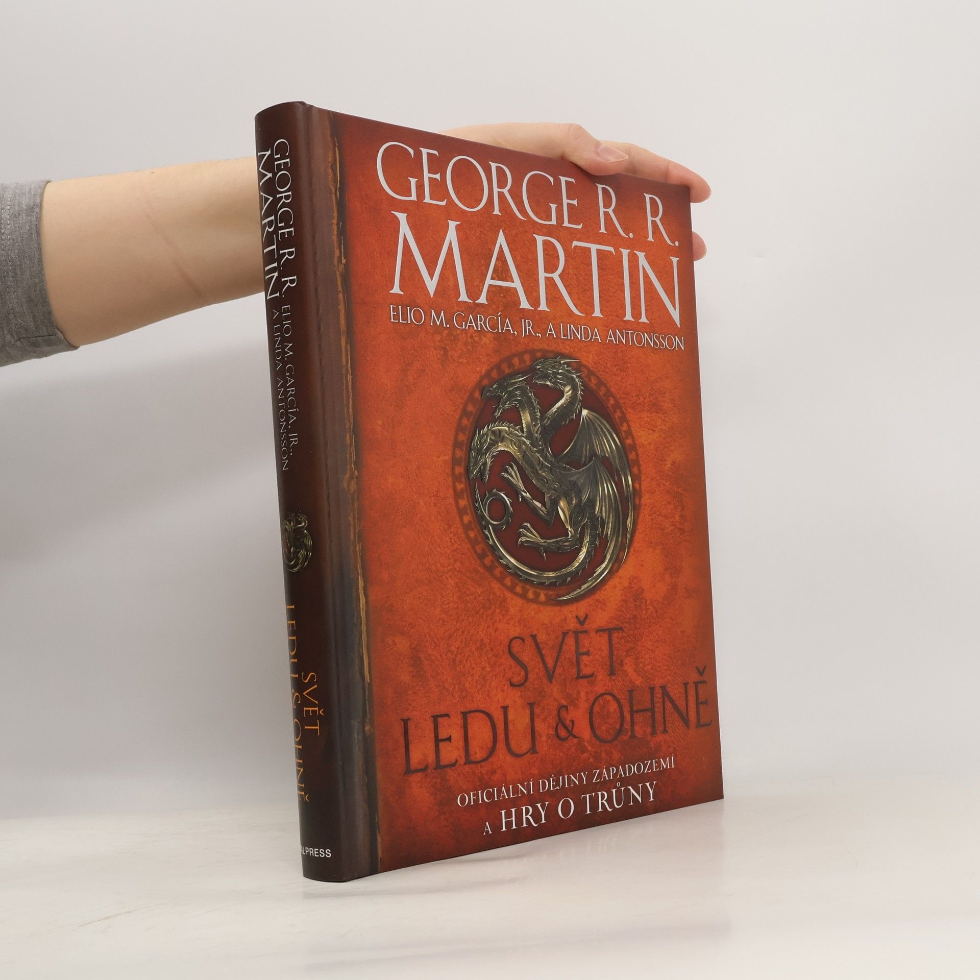George R. R. Martin Svět ledu & ohně. Oficiální dějiny Západozemí a Hry o trůny