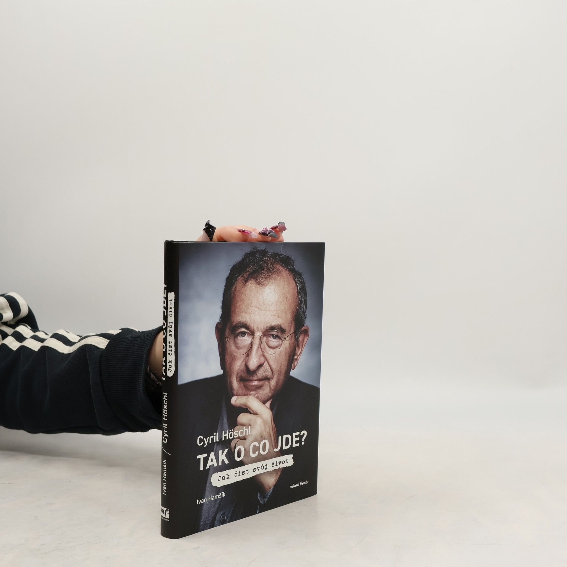 Cyril Höschl Tak o co jde? Jak číst svůj život