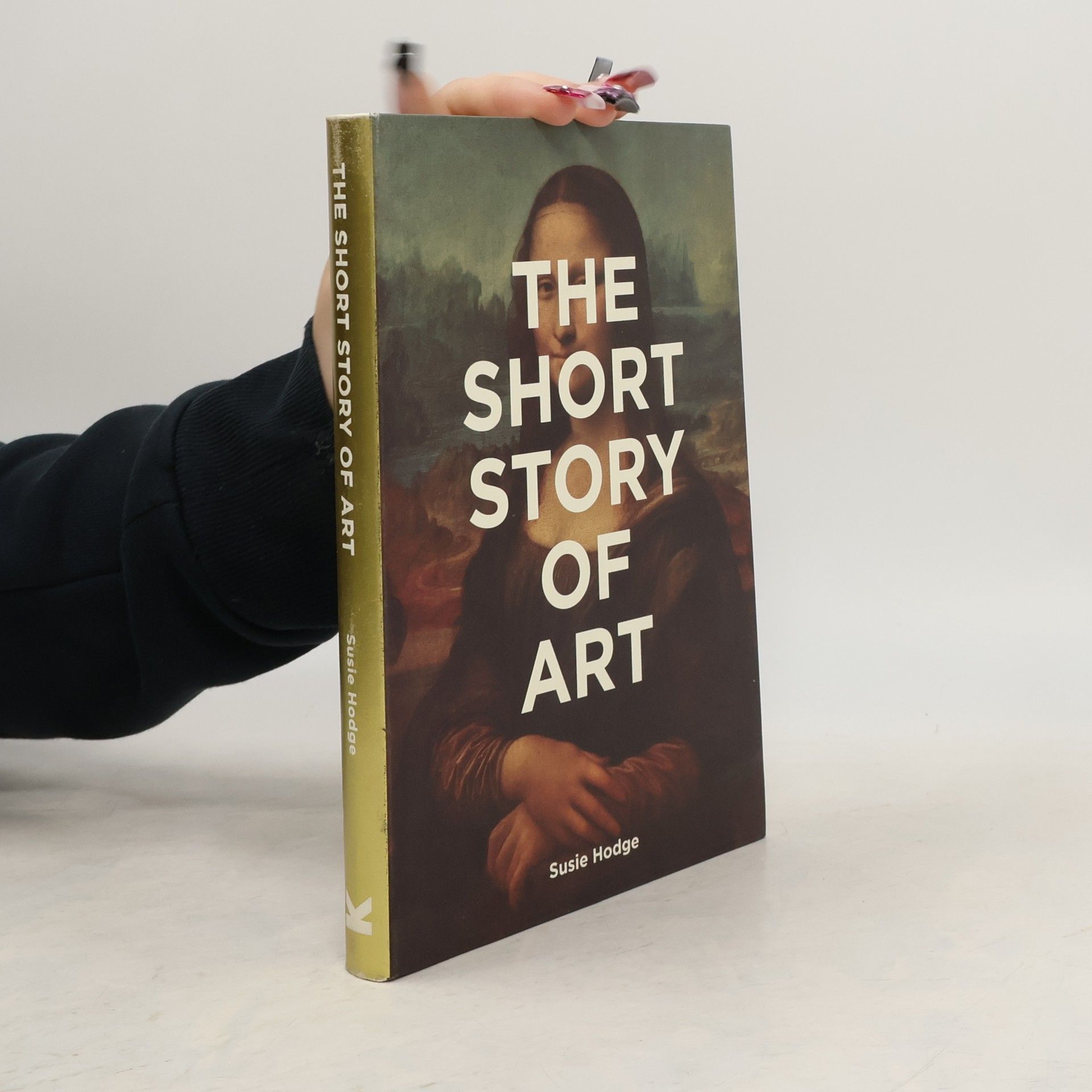 Susie Hodge The Short Story of Art : A Pocket Guide to Key Movements, Works, Themes & Techniques